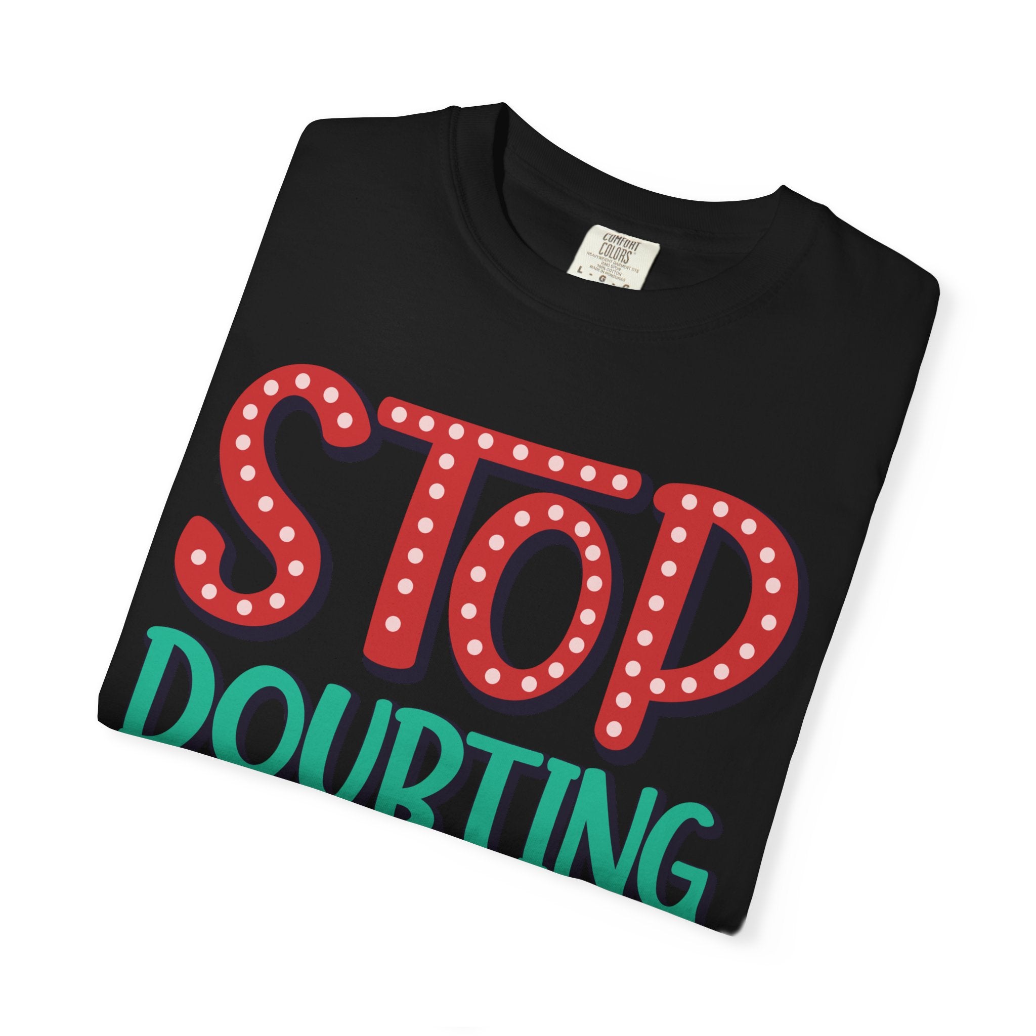 Motivational Quote T Shirt Stop Doubting And Make It Happen Unisex Tee