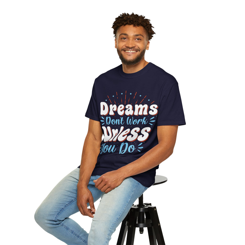 Dreams Don't Work Unless You Do T-shirt | Motivational Graphic Tee