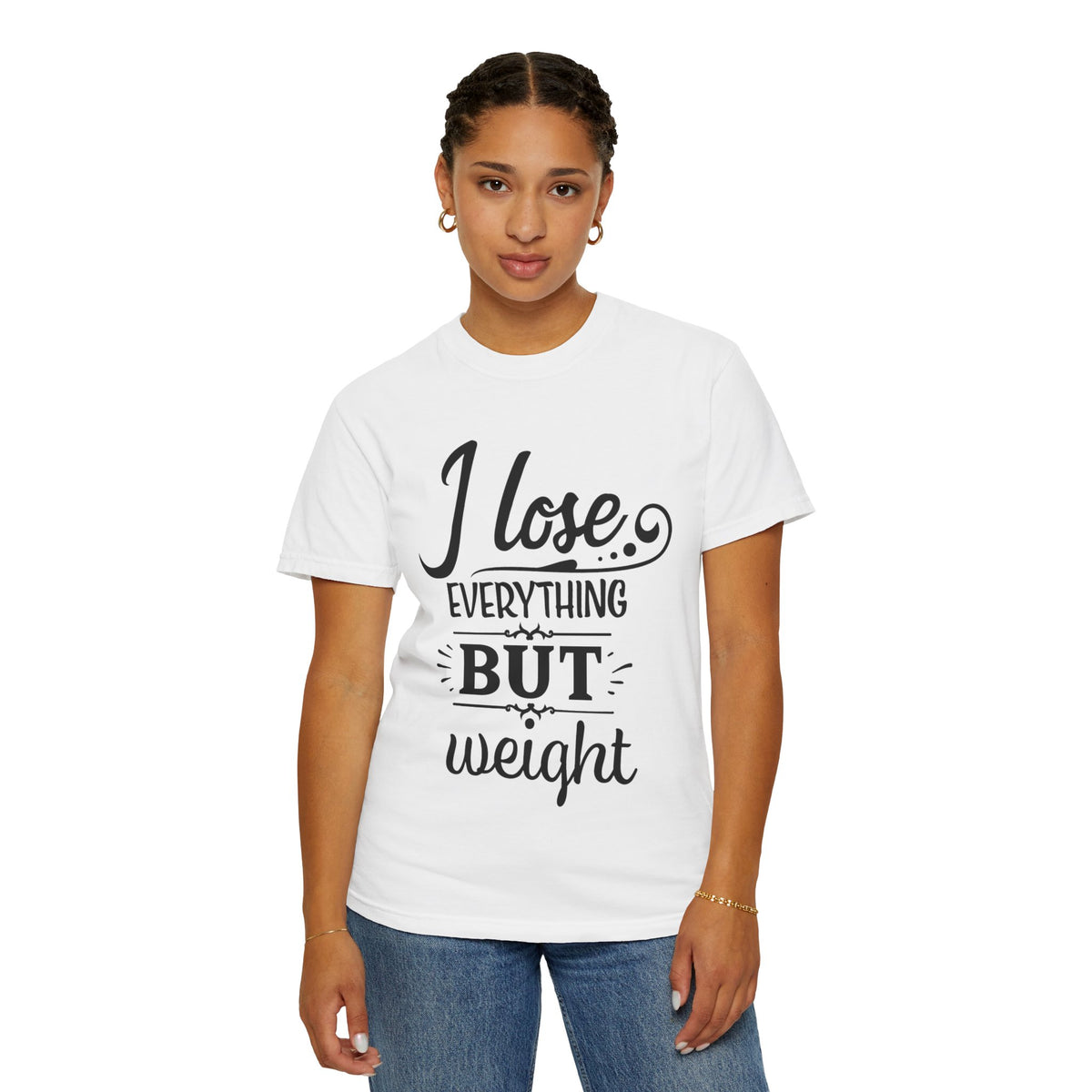 I Lose Everything But Weight T-Shirt — Funny Sarcastic Weight-Loss Quote Tee