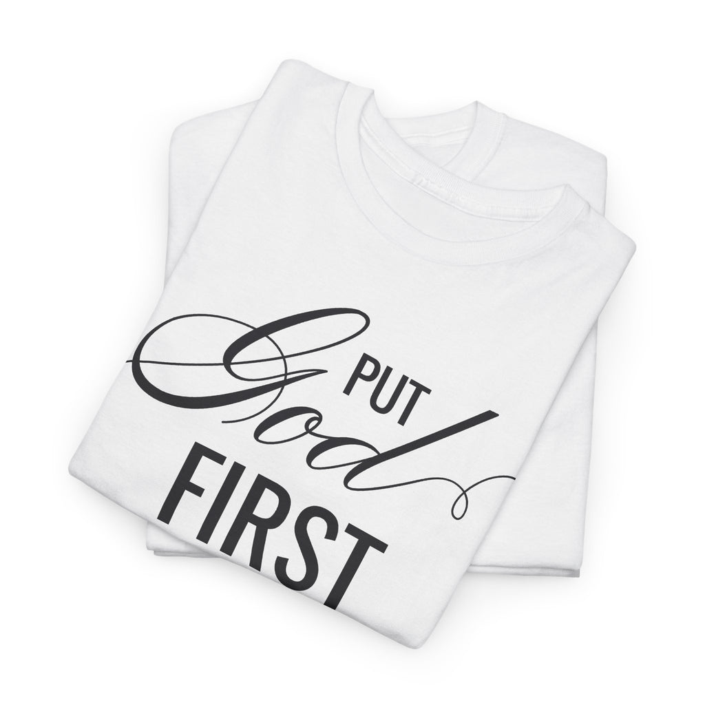Put God First You'll Never Be Last Tee | Faith Typography T-Shirt