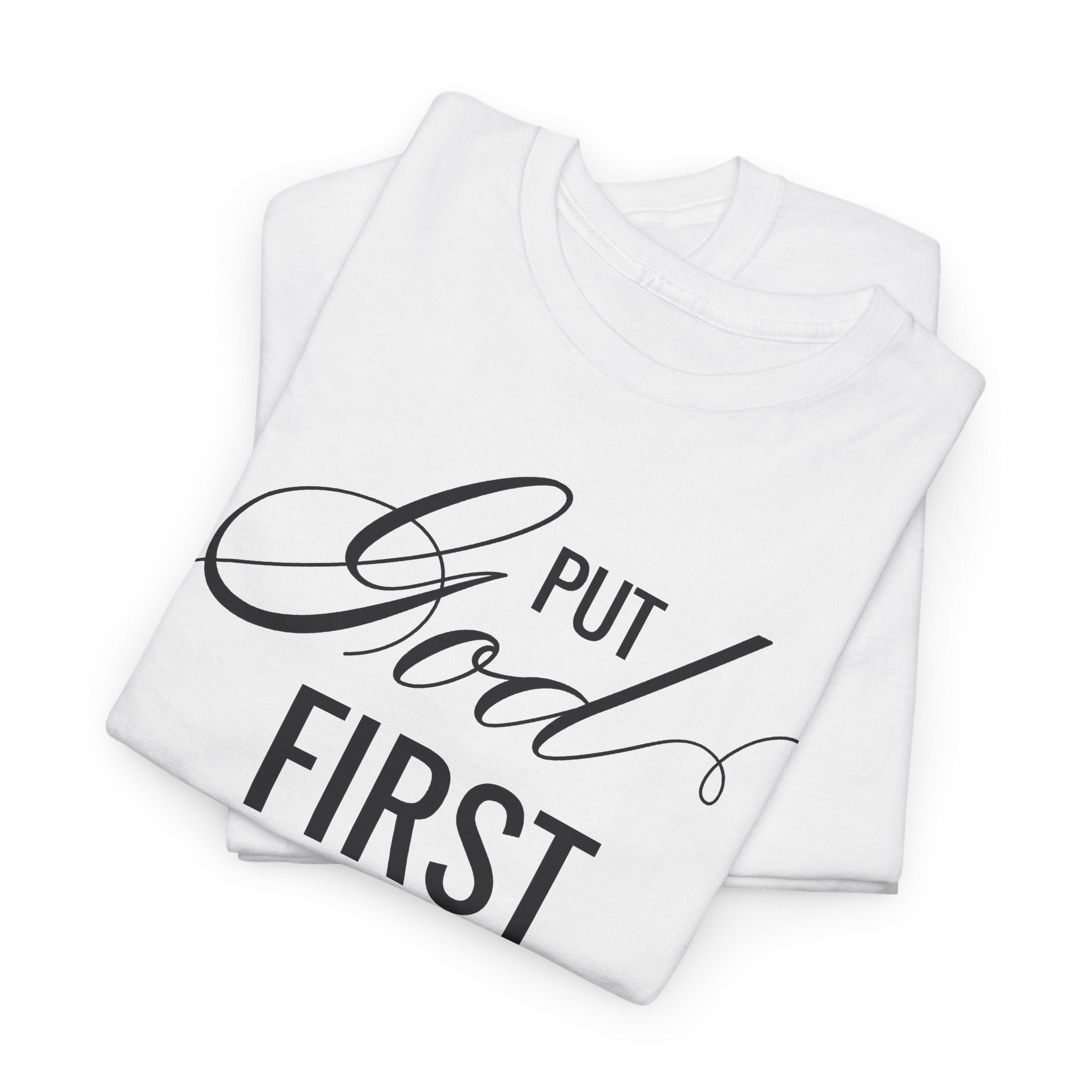 Put God First You'll Never Be Last Tee | Faith Typography T-Shirt