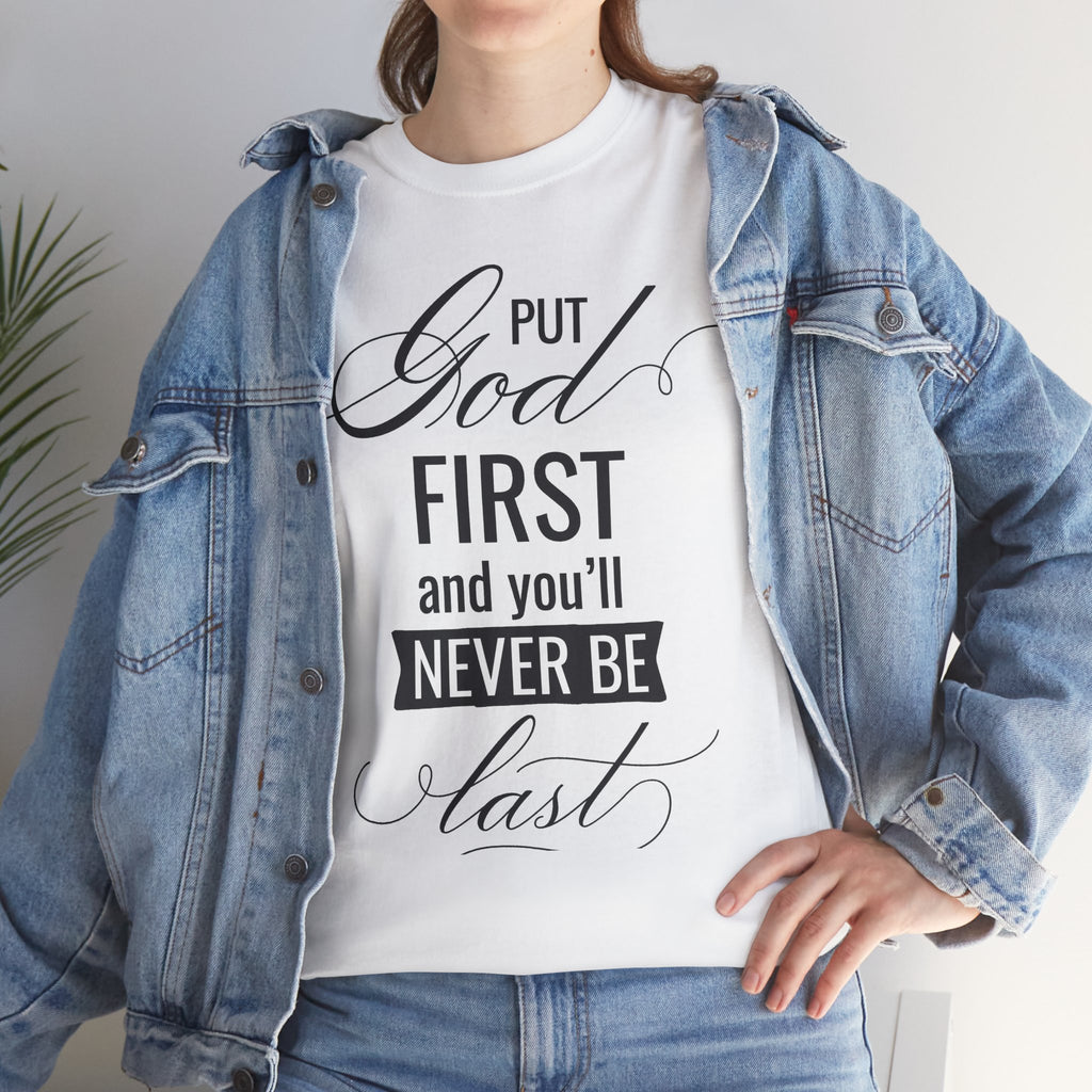 Put God First You'll Never Be Last Tee | Faith Typography T-Shirt