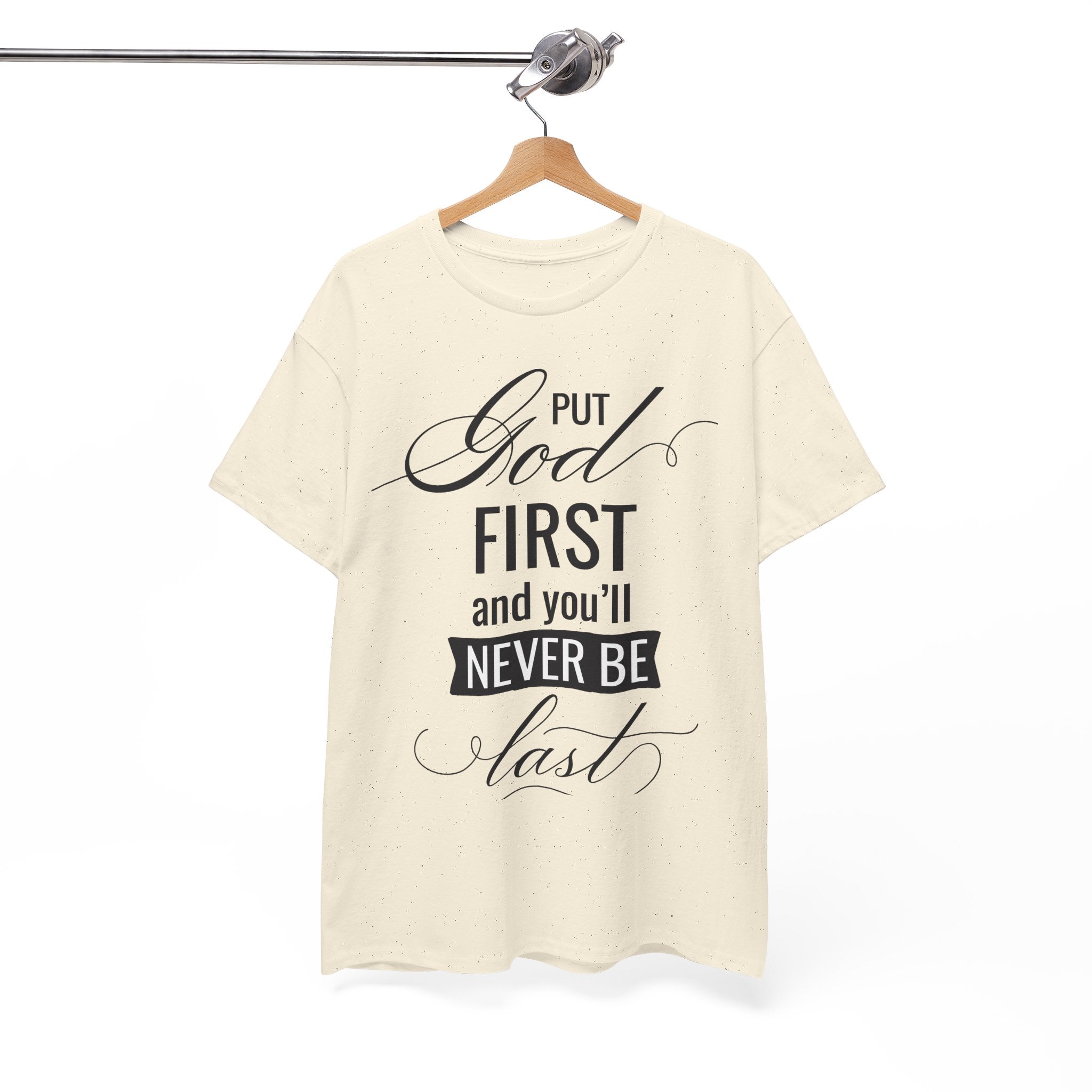Put God First You'll Never Be Last Tee | Faith Typography T-Shirt