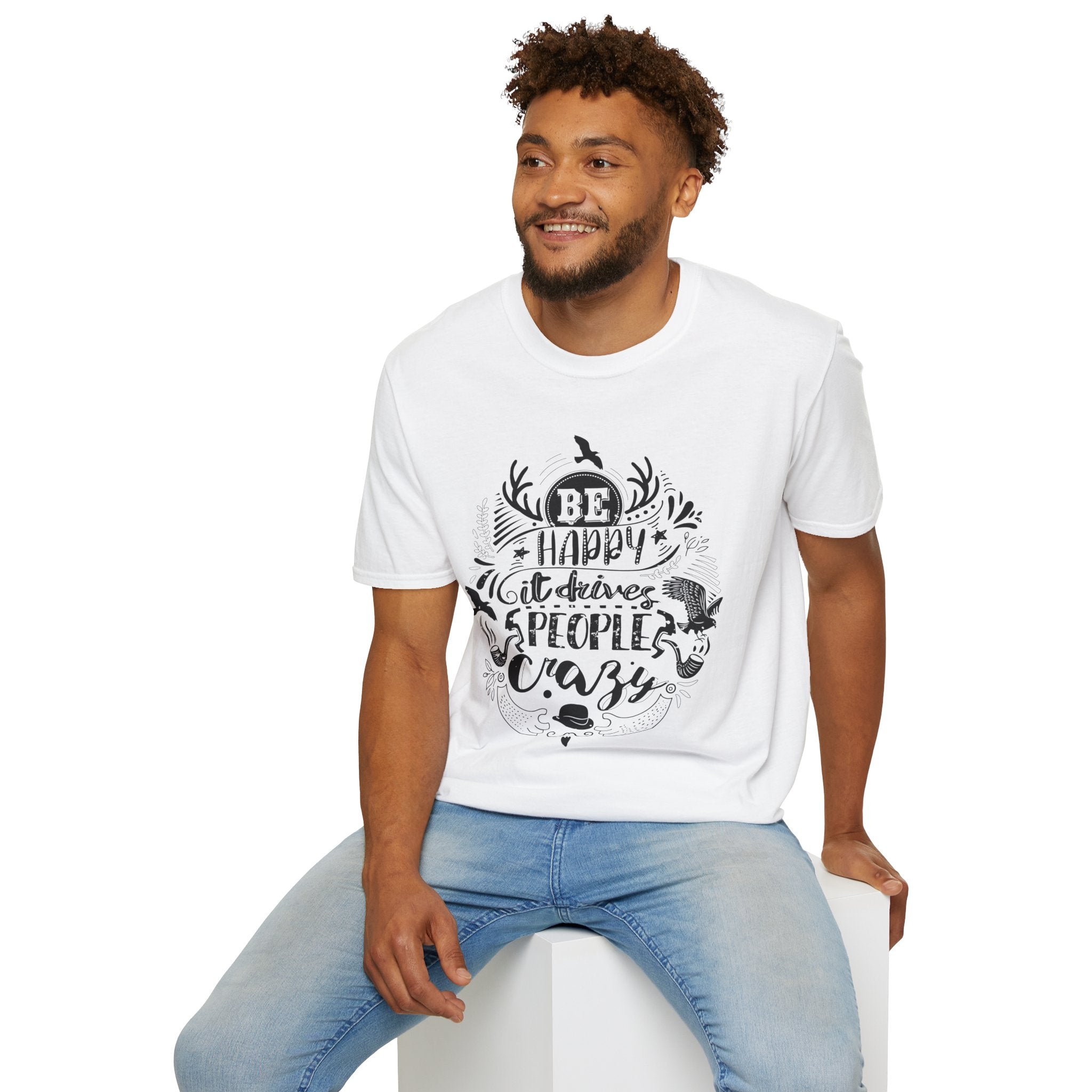 Be Happy It Drives People Crazy T-Shirt | Nature Lettering Tee