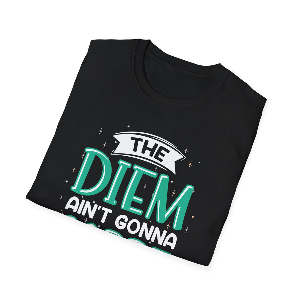 The Diem Aint Gonna Carpe Itself T Shirt Retro Motivational Graphic Tee