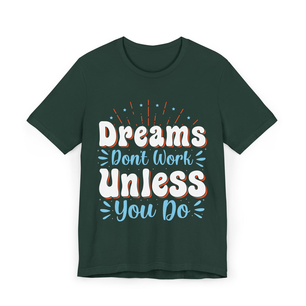 Dreams Don't Work Unless You Do Motivational T-Shirt | Inspirational Graphic Tee