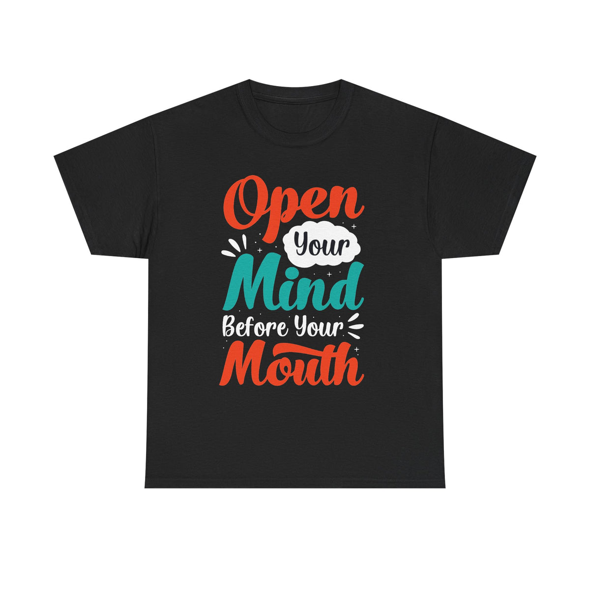 Open Your Mind Before Your Mouth T-Shirt | Typographic Script Tee