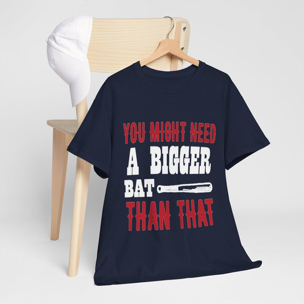 You Might Need a Bigger Bat Than That T-Shirt | Dark Humor Bat Graphic Tee