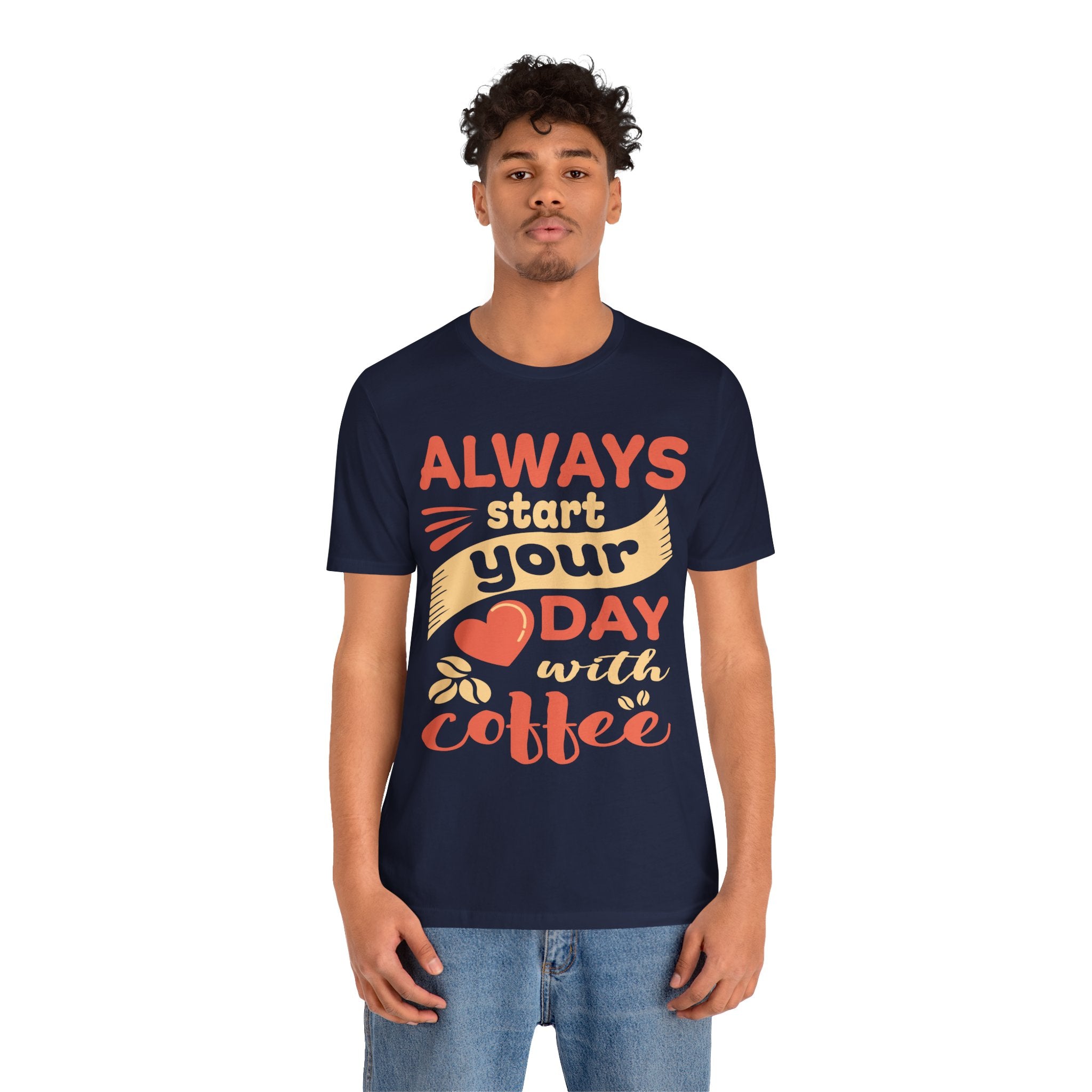 Always Start Your Day With Coffee Tee