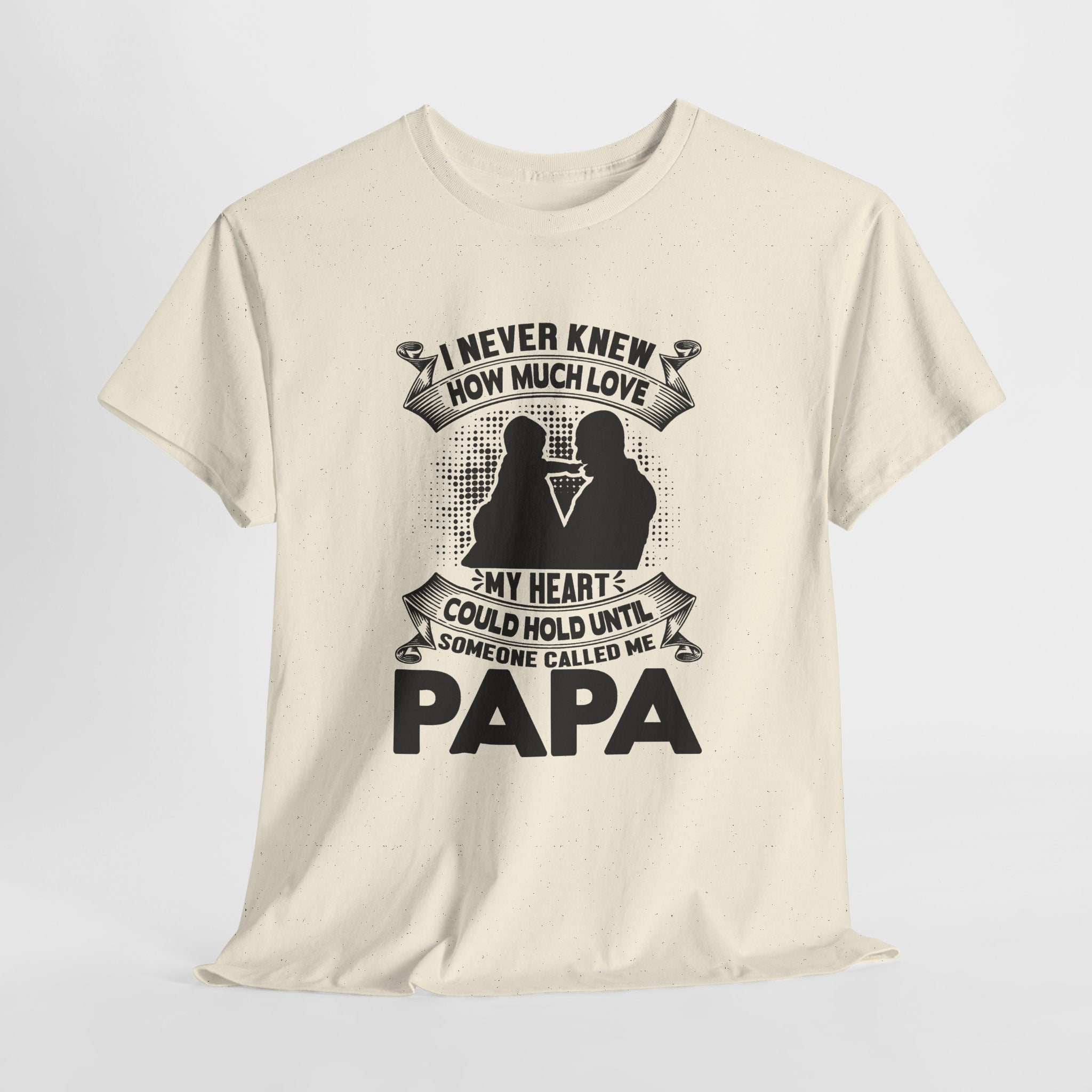 Papa Love T-Shirt | I Never Knew How Love Could Fill Heart | Father’s Day Gift