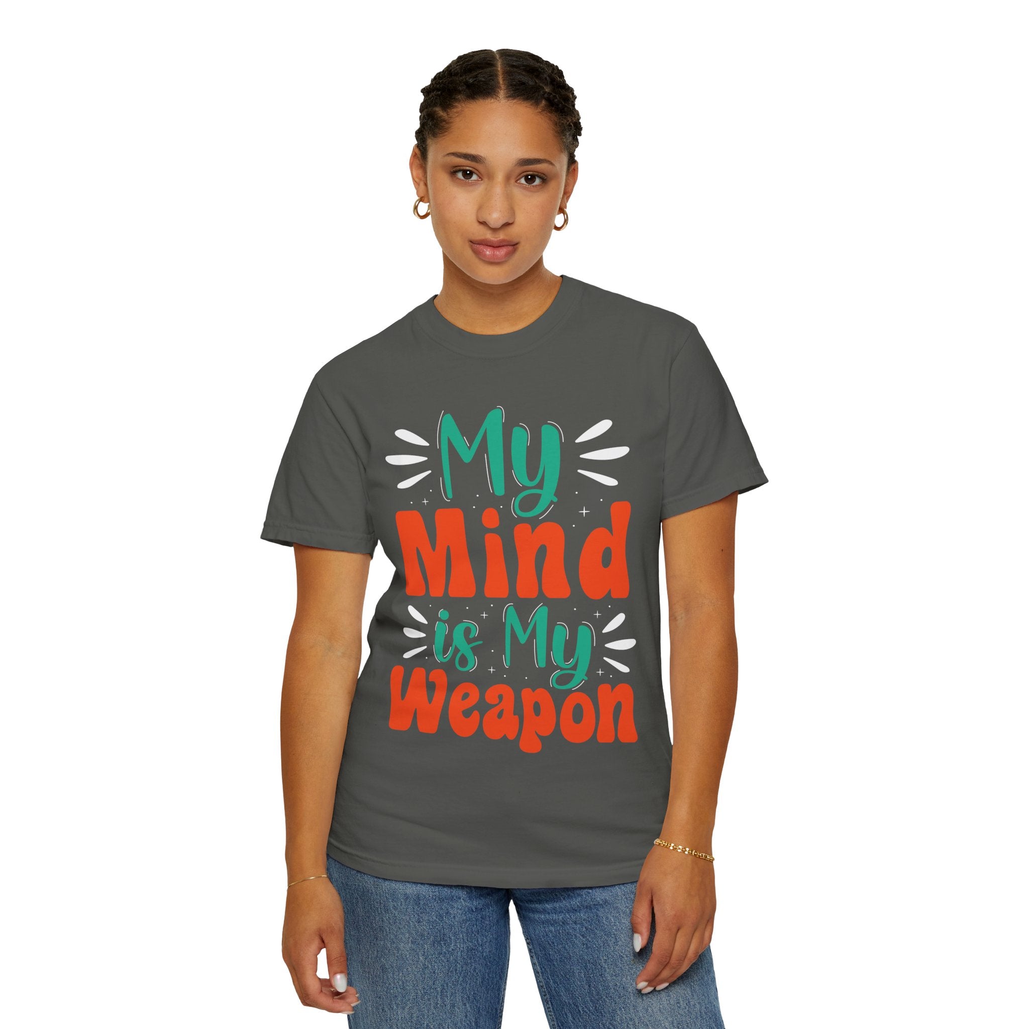 My Mind Is My Weapon T-shirt | Hand-lettered Typography, Garment-Dyed
