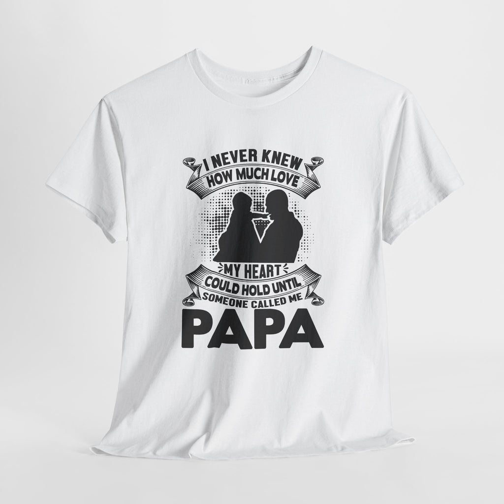 Papa Love T-Shirt | I Never Knew How Love Could Fill Heart | Father’s Day Gift
