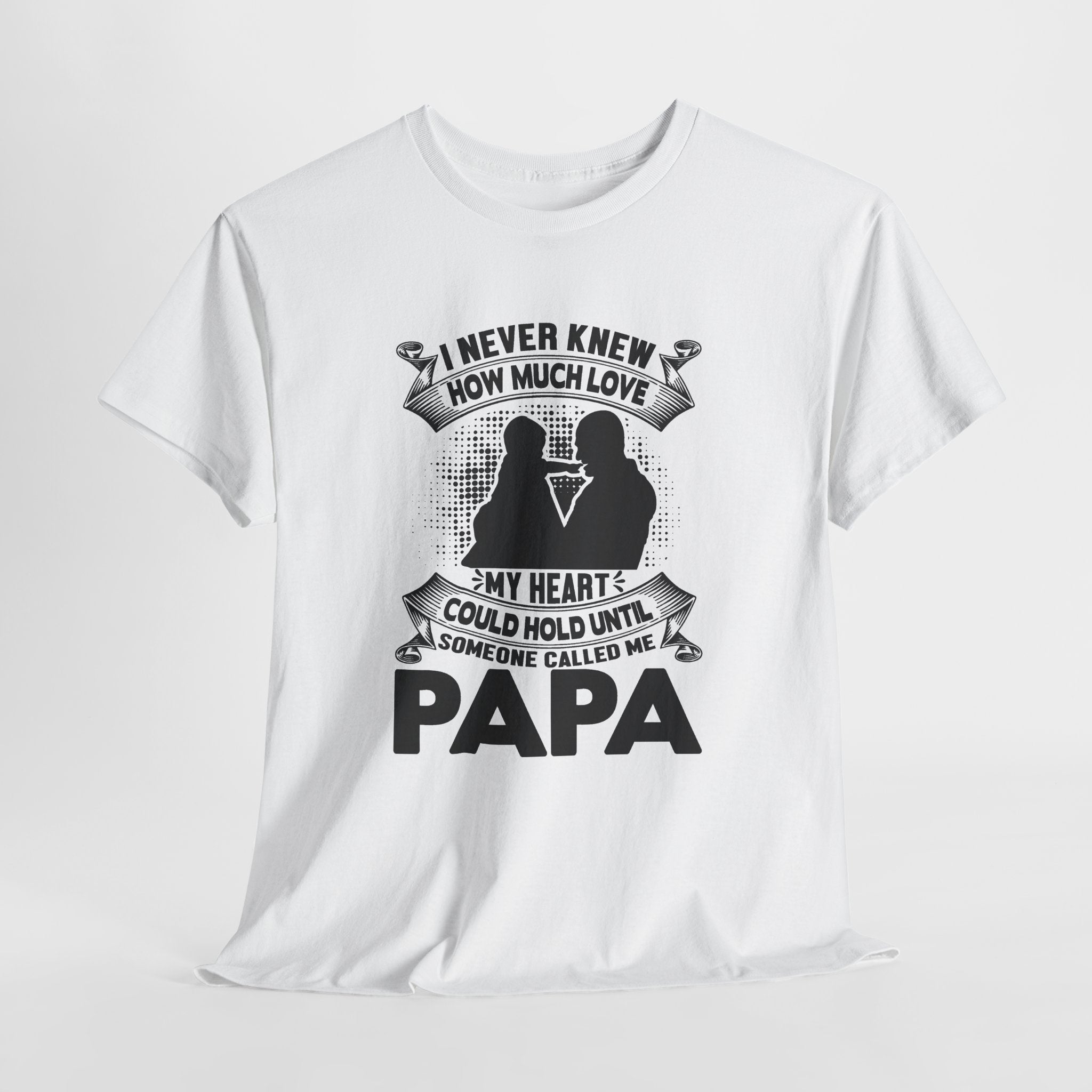 Papa Love T-Shirt | I Never Knew How Love Could Fill Heart | Father’s Day Gift