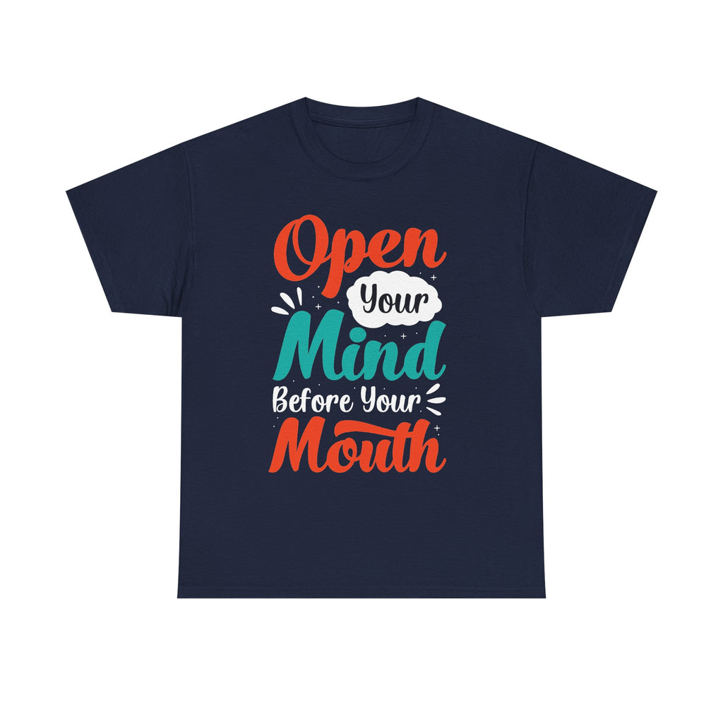 Open Your Mind Before Your Mouth T-Shirt | Typographic Script Tee