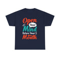 Open Your Mind Before Your Mouth T-Shirt | Typographic Script Tee