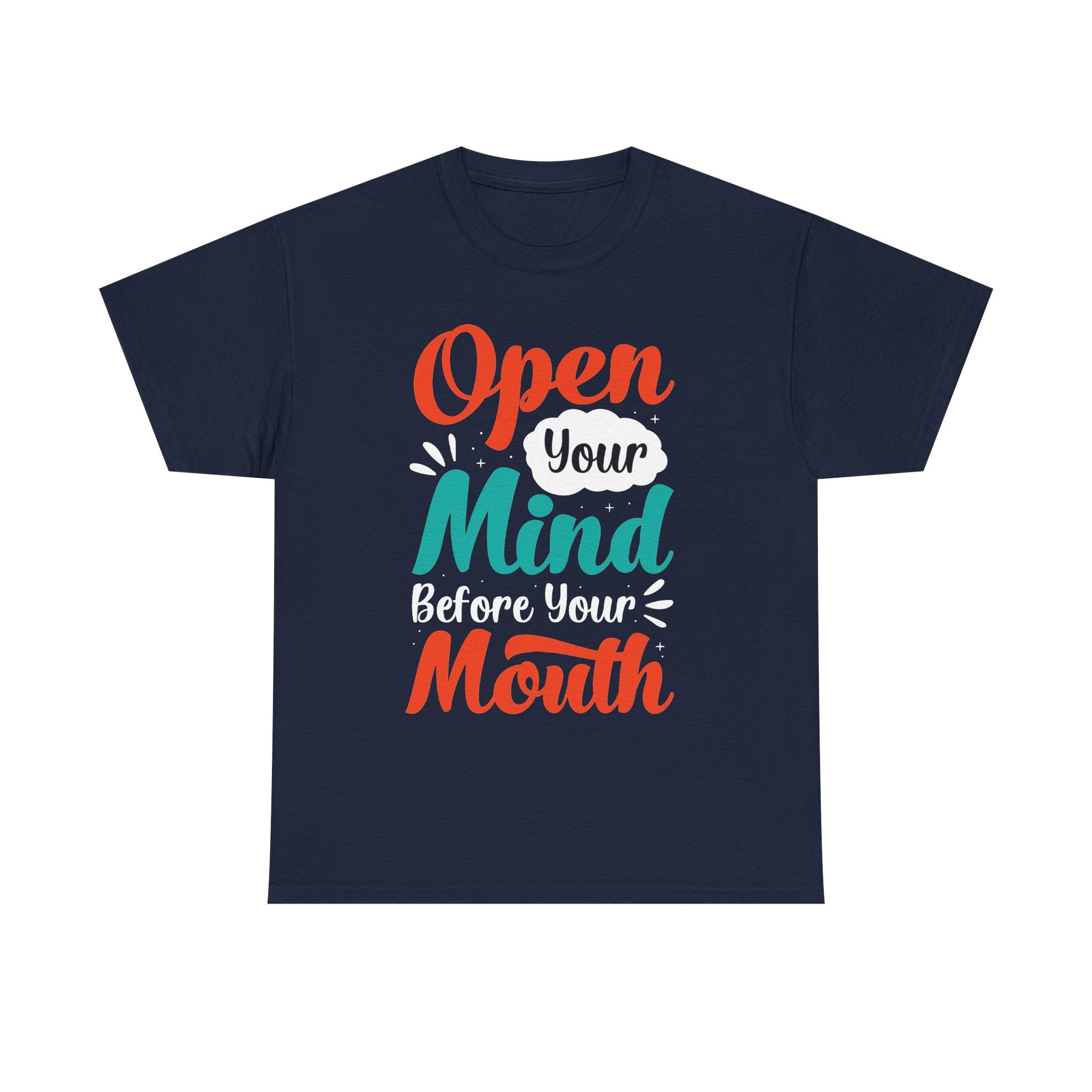 Open Your Mind Before Your Mouth T-Shirt | Typographic Script Tee