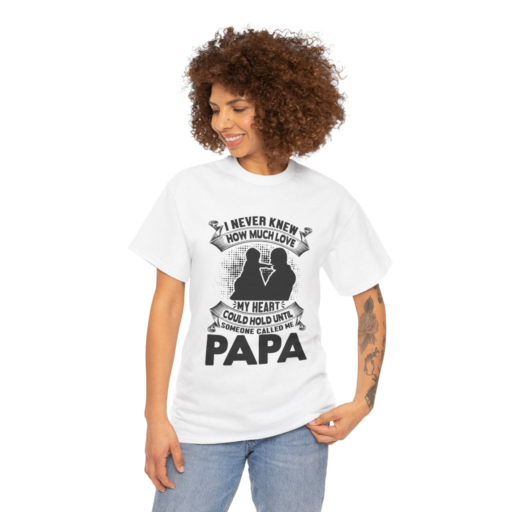 Papa Love T-Shirt | I Never Knew How Love Could Fill Heart | Father’s Day Gift
