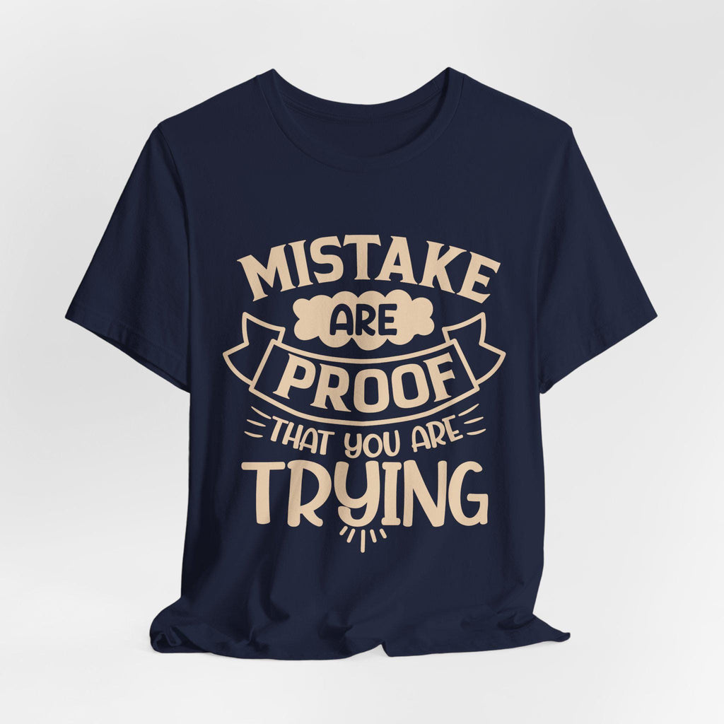 Mistakes Are Proof You Are Trying Tee – Motivational Cotton Shirt
