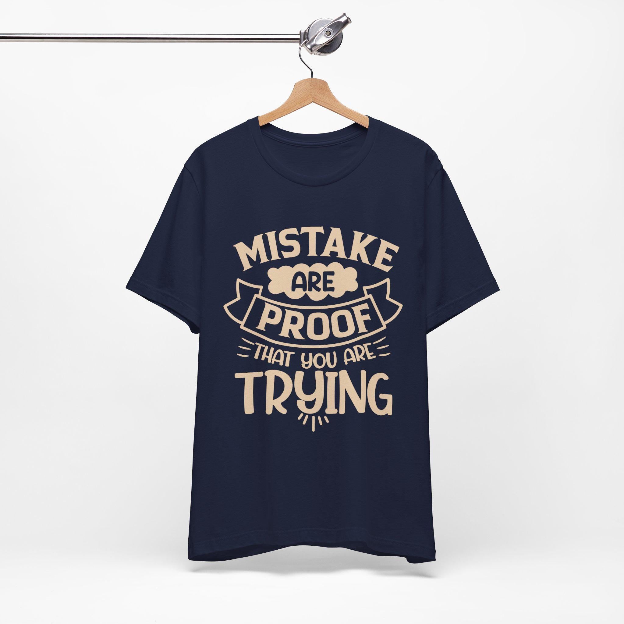 Mistakes Are Proof You Are Trying Tee – Motivational Cotton Shirt