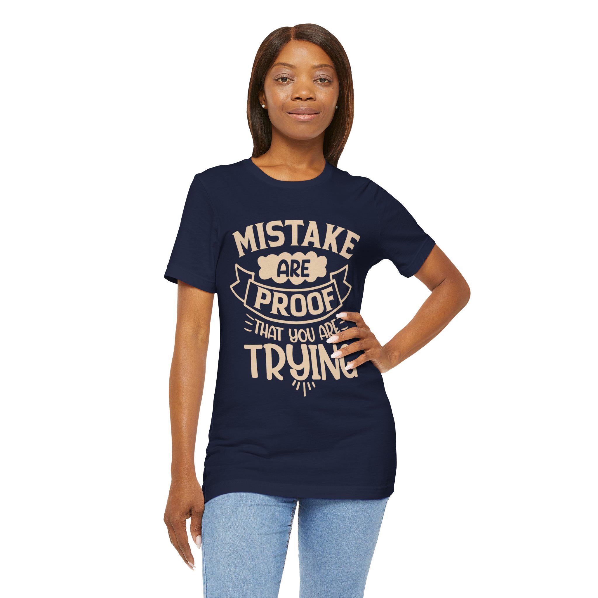 Mistakes Are Proof You Are Trying Tee – Motivational Cotton Shirt