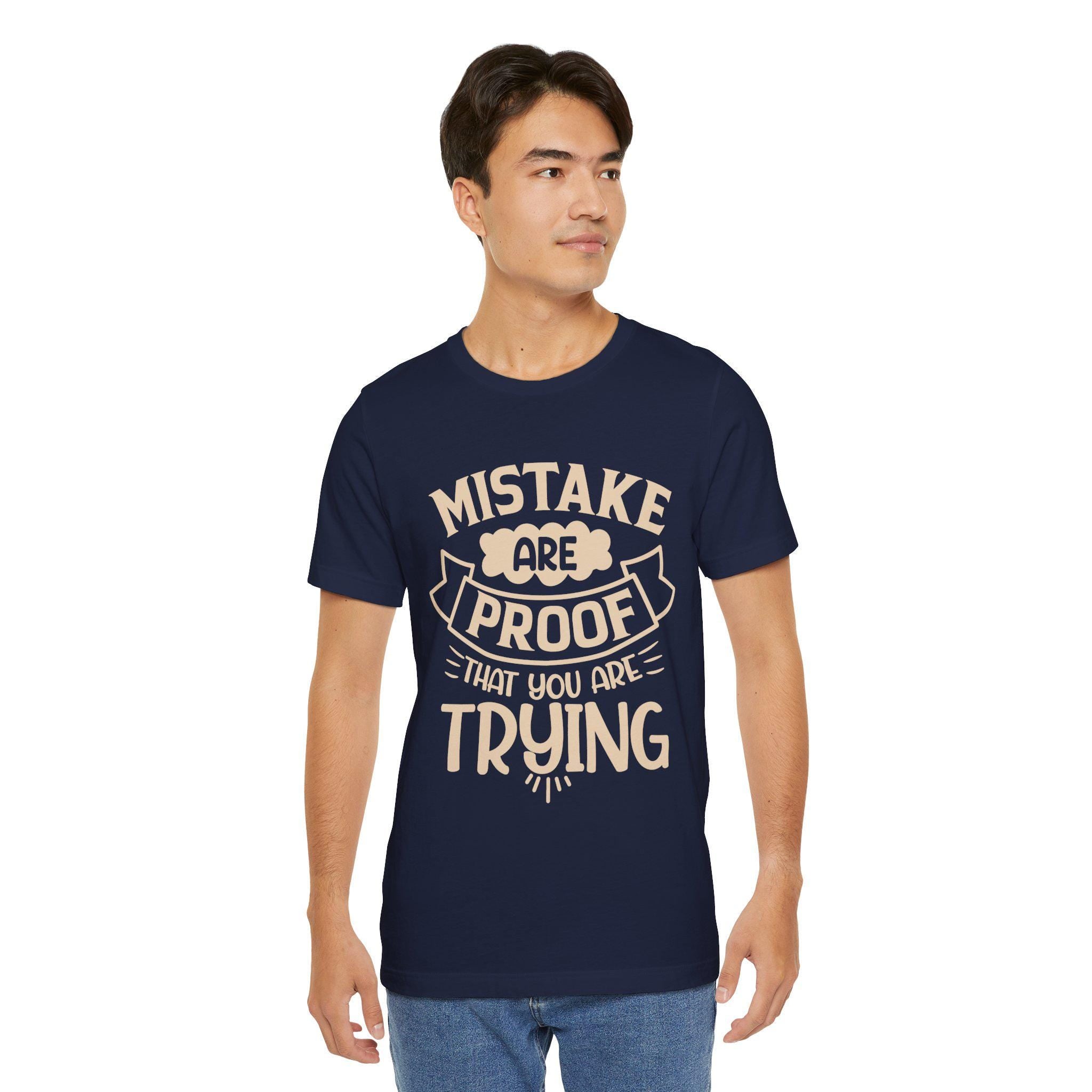 Mistakes Are Proof You Are Trying Tee – Motivational Cotton Shirt
