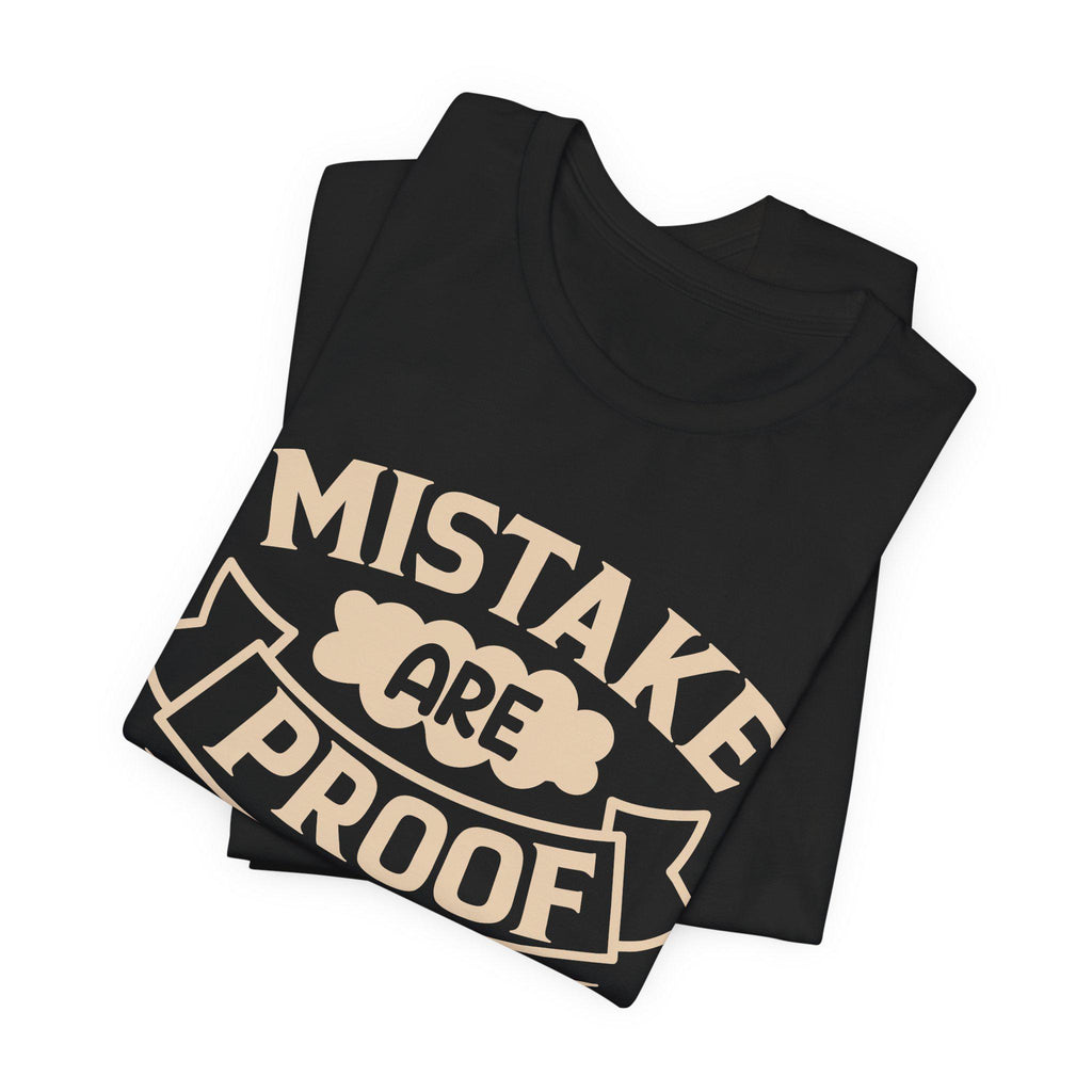 Mistakes Are Proof You Are Trying Tee – Motivational Cotton Shirt