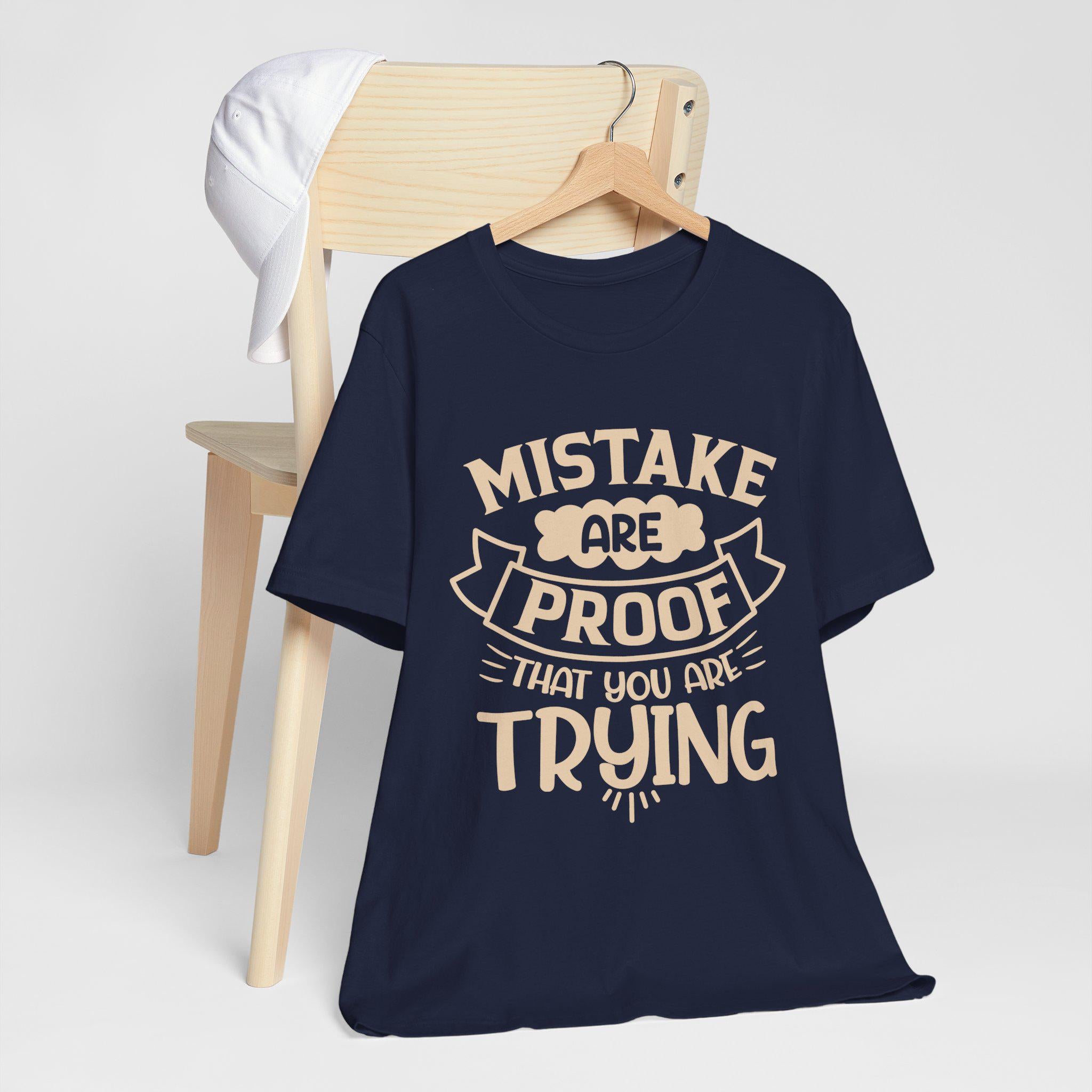 Mistakes Are Proof You Are Trying Tee – Motivational Cotton Shirt