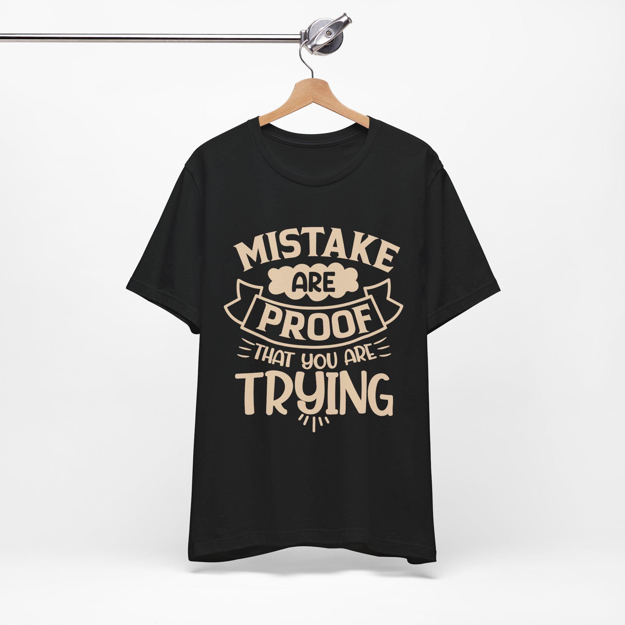 Mistakes Are Proof You Are Trying Tee – Motivational Cotton Shirt