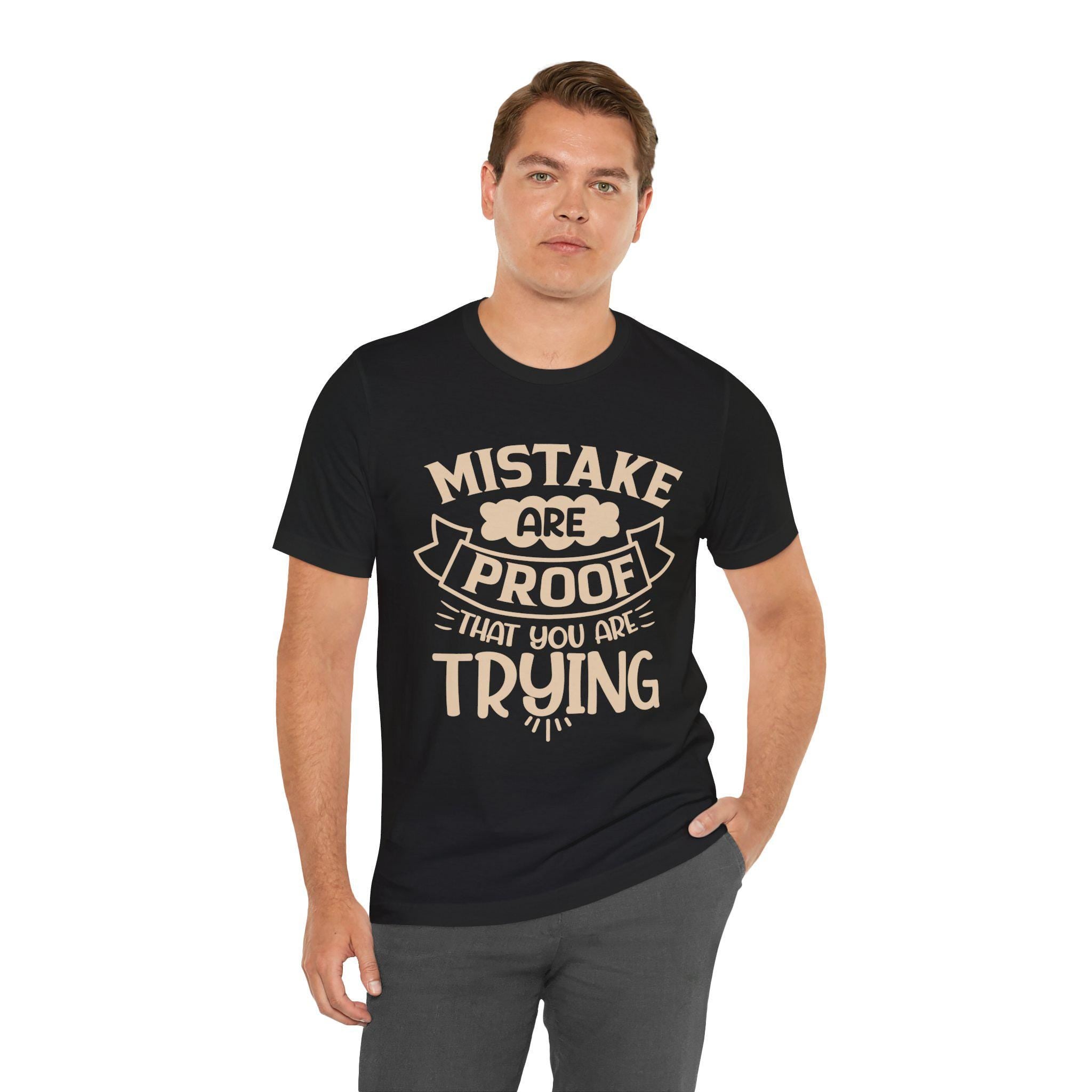 Mistakes Are Proof You Are Trying Tee – Motivational Cotton Shirt