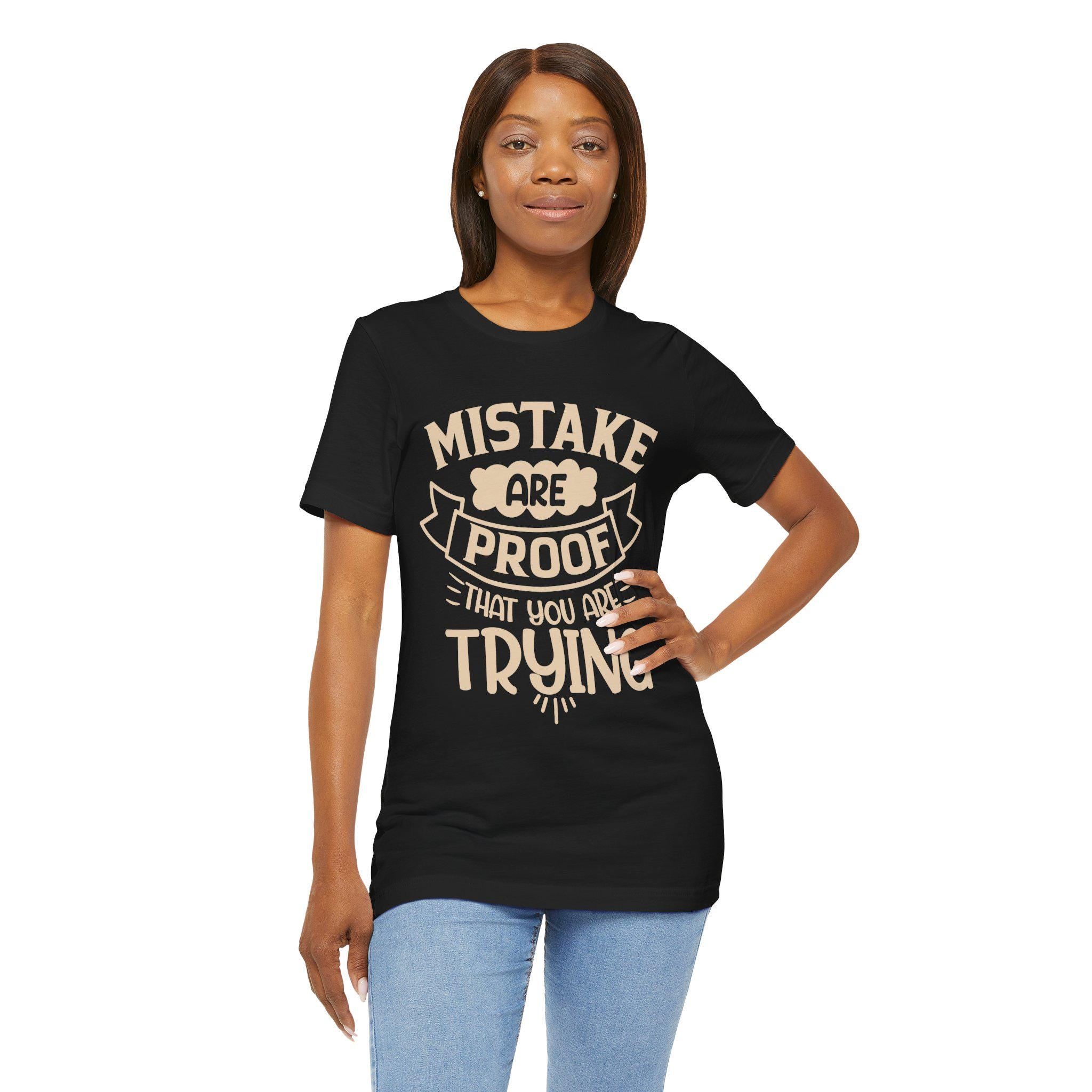 Mistakes Are Proof You Are Trying Tee – Motivational Cotton Shirt