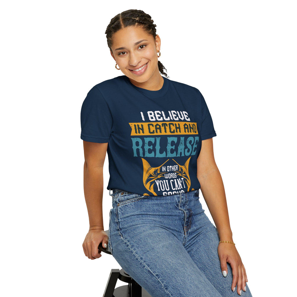 I Believe in Catch and Release Shirt | Funny Fishing Tee | Fisherman Gift | Marlin Angler