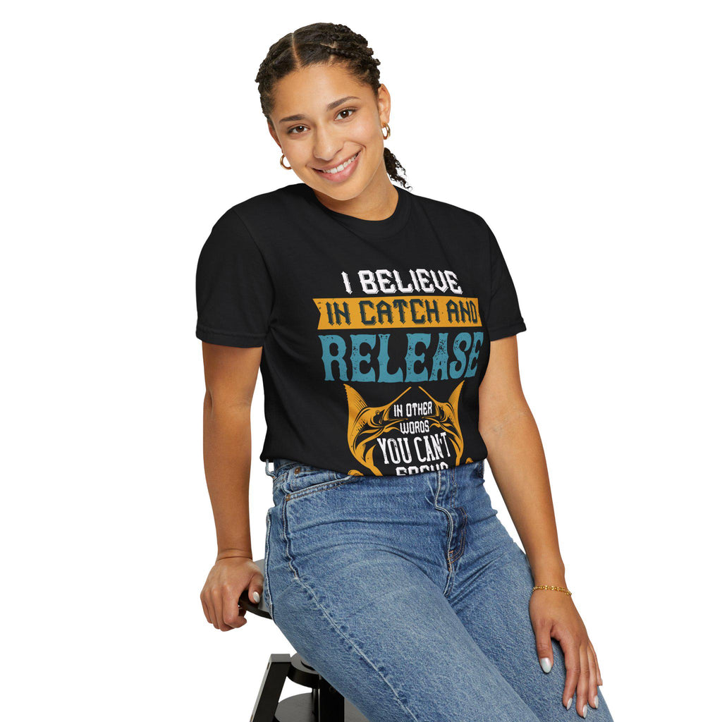 I Believe in Catch and Release Shirt | Funny Fishing Tee | Fisherman Gift | Marlin Angler