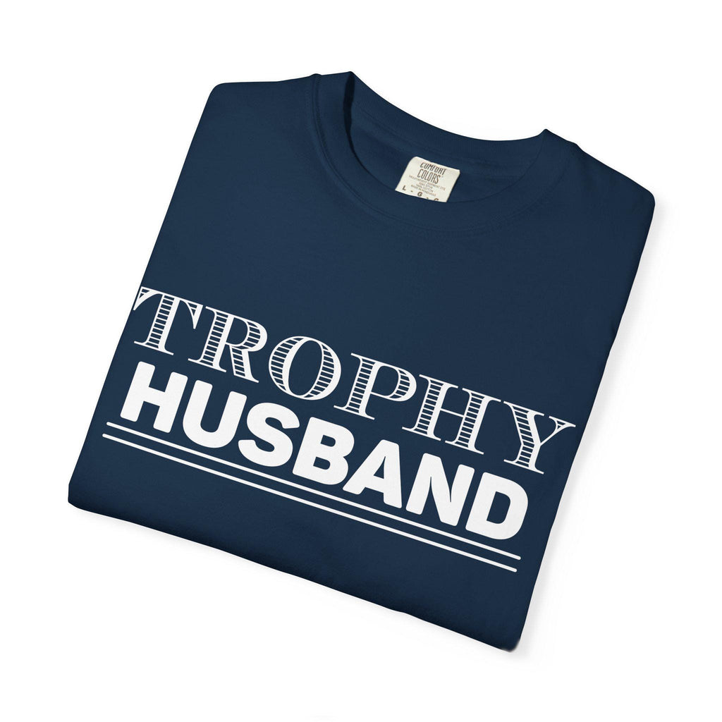 TROPHY HUSBAND T-shirt | Garment-Dyed Casual Tee