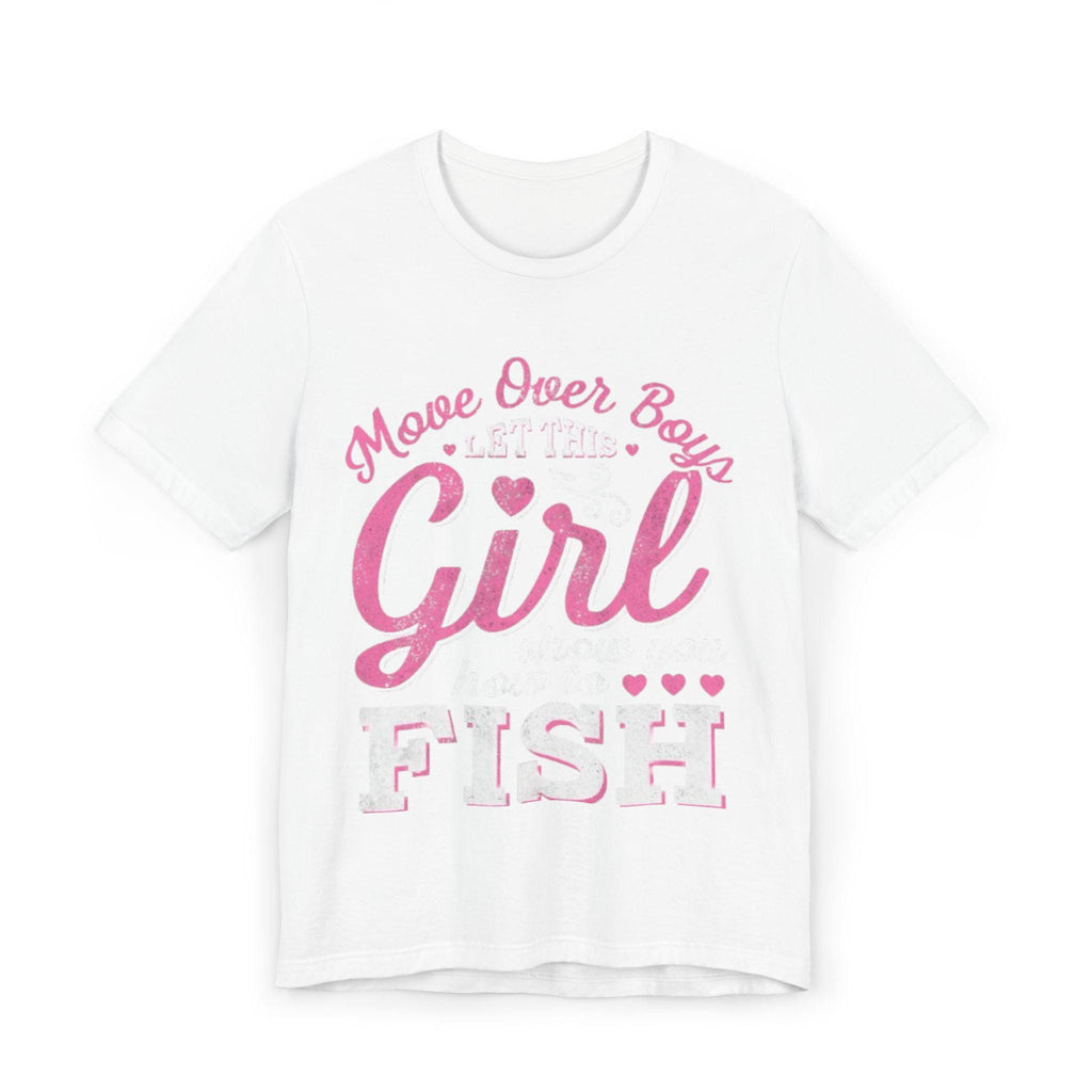 Girls Fishing | Move Over Boys Let This Girl Show You How to Fish Tee