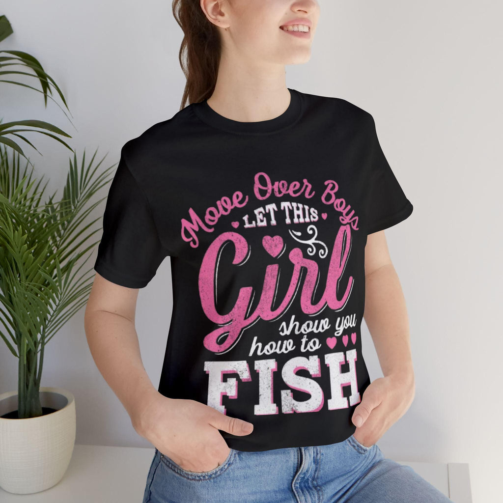 Girls Fishing | Move Over Boys Let This Girl Show You How to Fish Tee