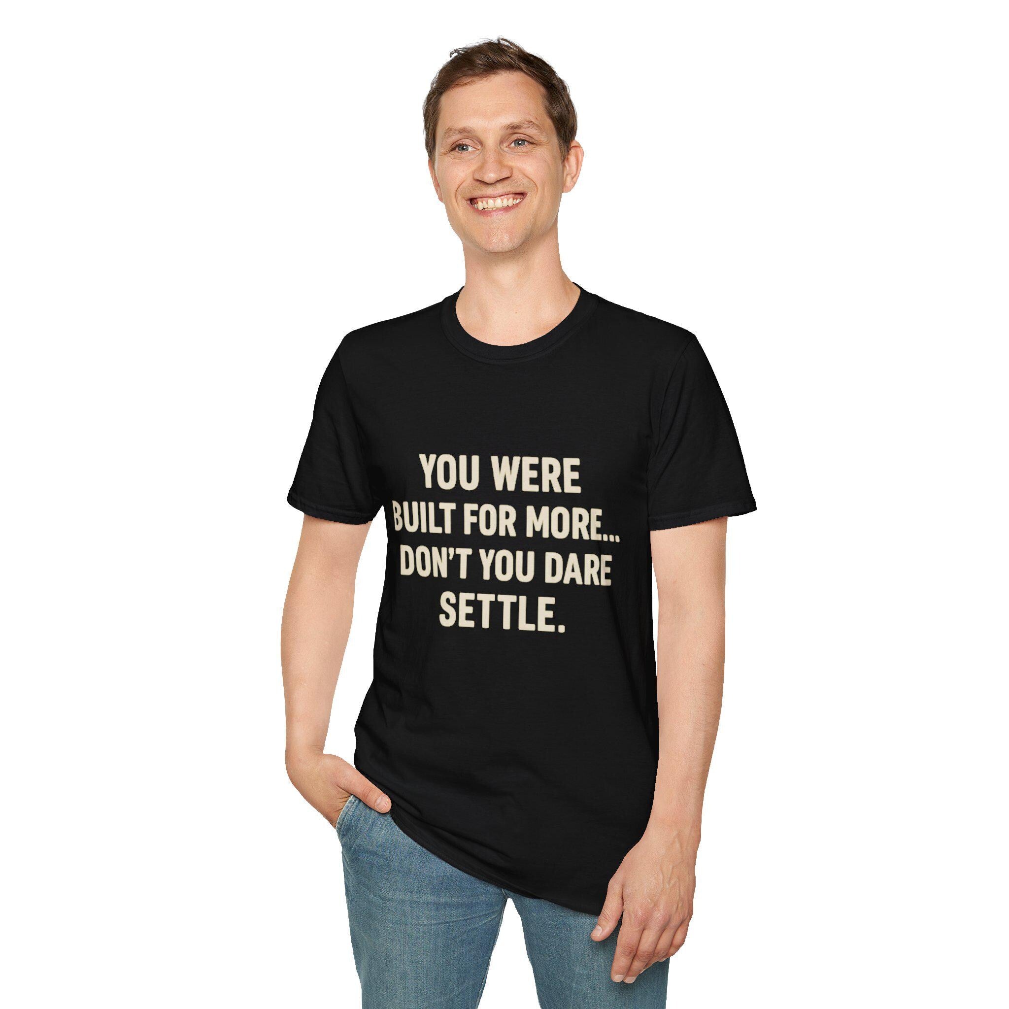 You Were Built For More Shirt | Motivational T-Shirt | Inspirational Quote Tee for Men & Women