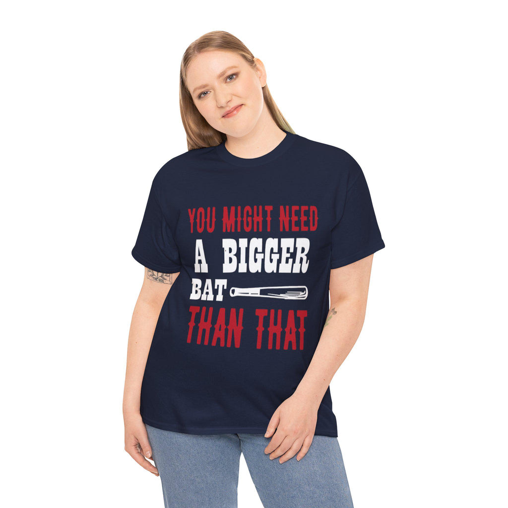 You Might Need a Bigger Bat Than That T-Shirt | Dark Humor Bat Graphic Tee