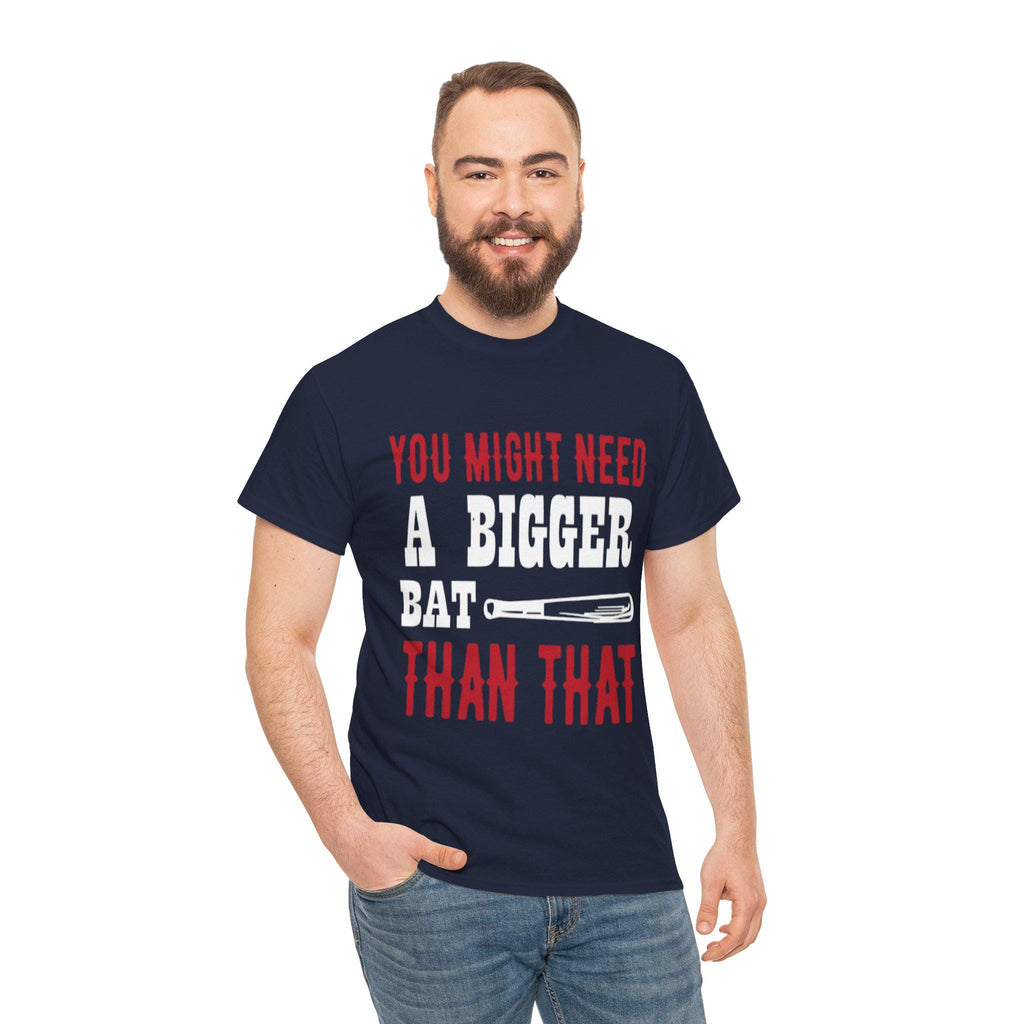 You Might Need a Bigger Bat Than That T-Shirt | Dark Humor Bat Graphic Tee