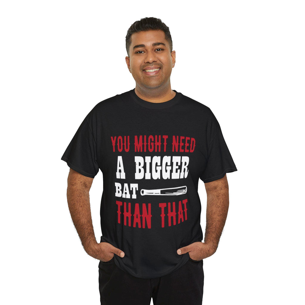 You Might Need a Bigger Bat Than That T-Shirt | Dark Humor Bat Graphic Tee