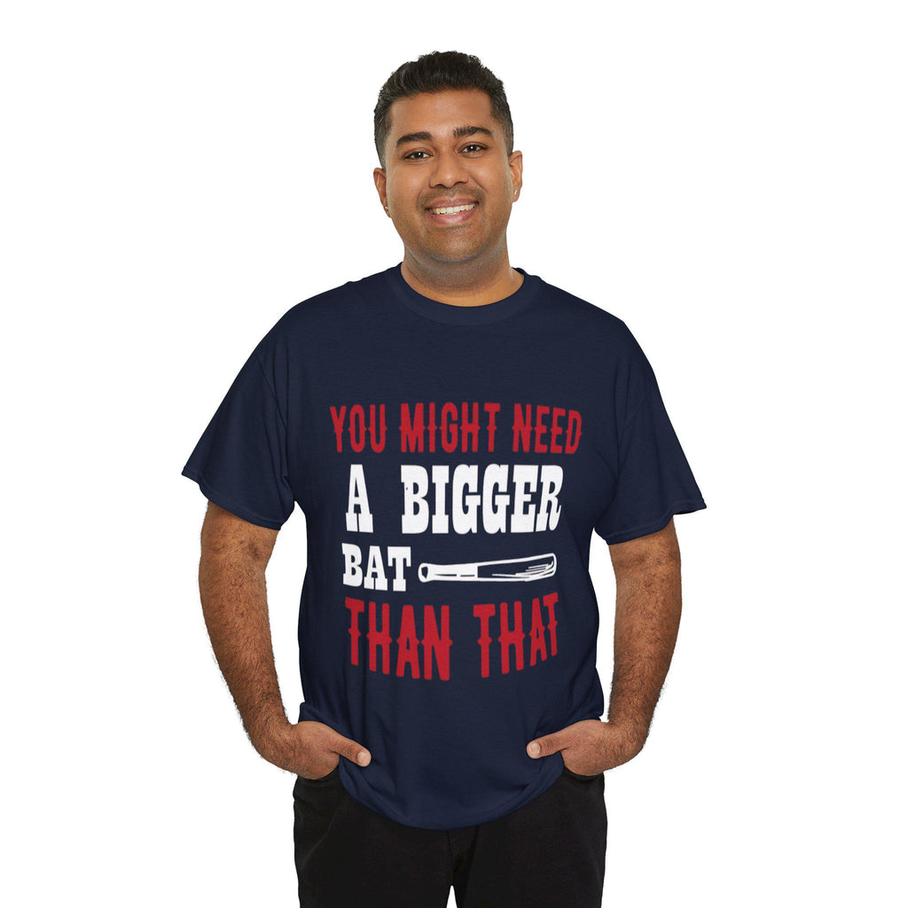 You Might Need a Bigger Bat Than That T-Shirt | Dark Humor Bat Graphic Tee