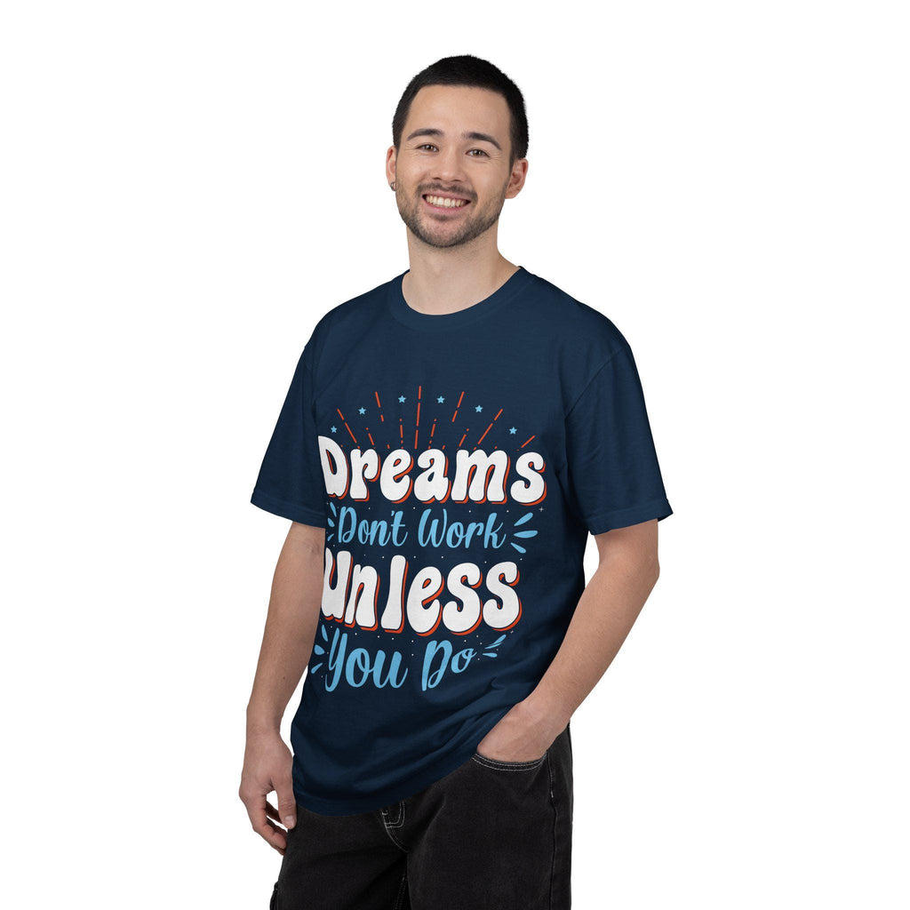 Dreams Don’t Work Tee | Motivational Graphic Shirt, Soft Cotton Unisex Streetwear
