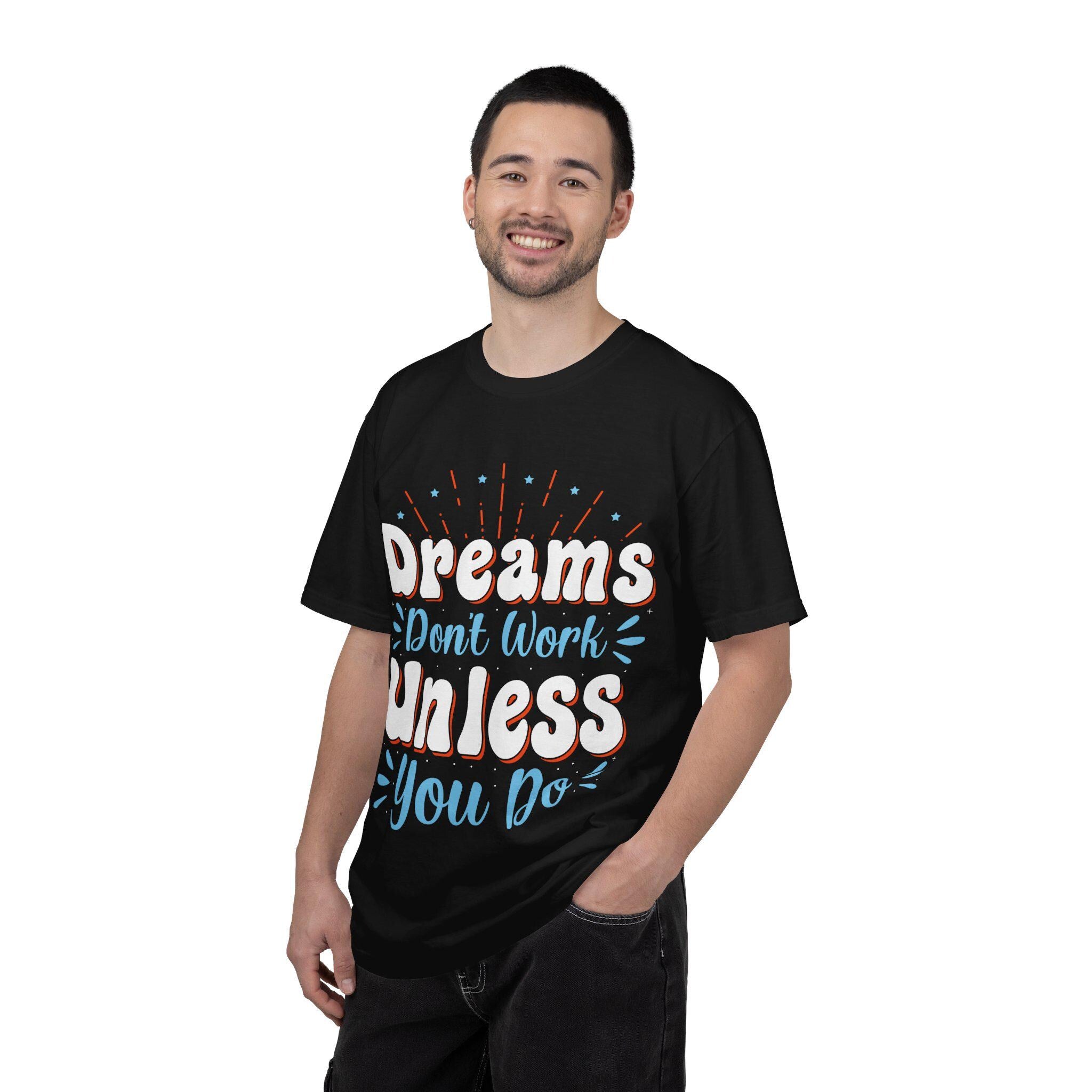 Dreams Don’t Work Tee | Motivational Graphic Shirt, Soft Cotton Unisex Streetwear