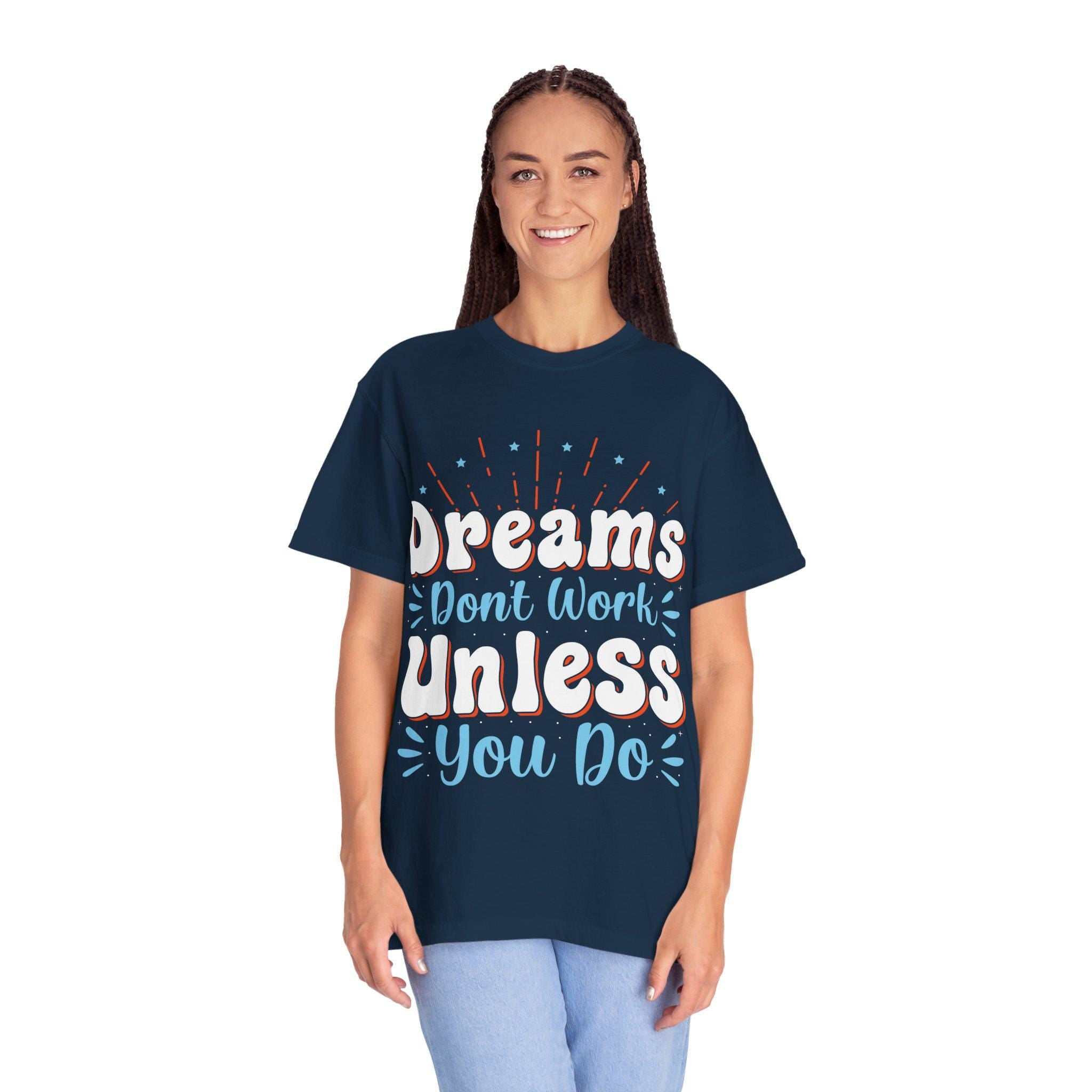 Dreams Don’t Work Tee | Motivational Graphic Shirt, Soft Cotton Unisex Streetwear