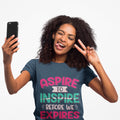 Aspire to Inspire Before We Expire Shirt | Motivational Graphic Tee | Inspirational Gift