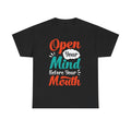 Open Your Mind Before Your Mouth T-Shirt: Inspirational Quote Tee