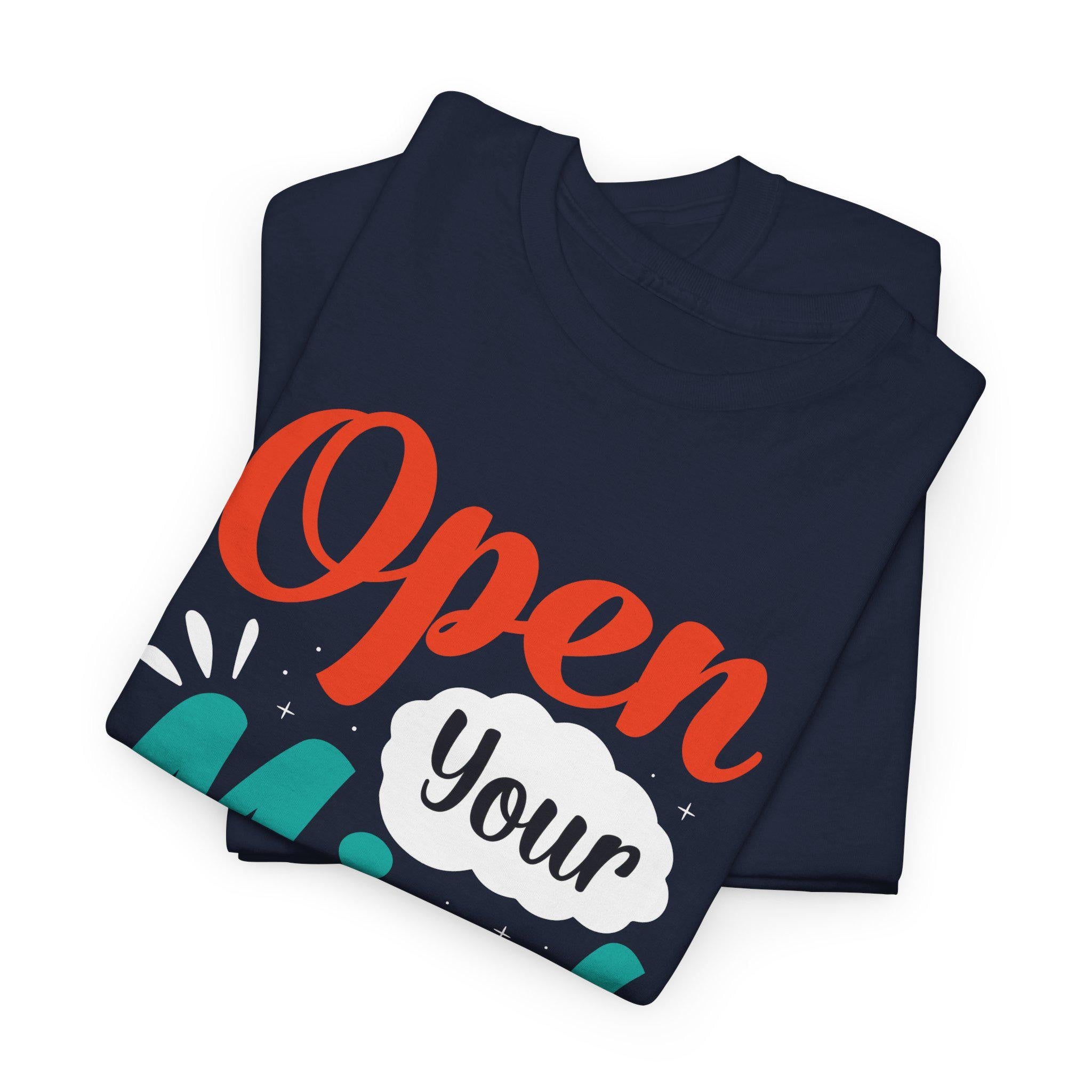 Open Your Mind Before Your Mouth T-Shirt: Inspirational Quote Tee