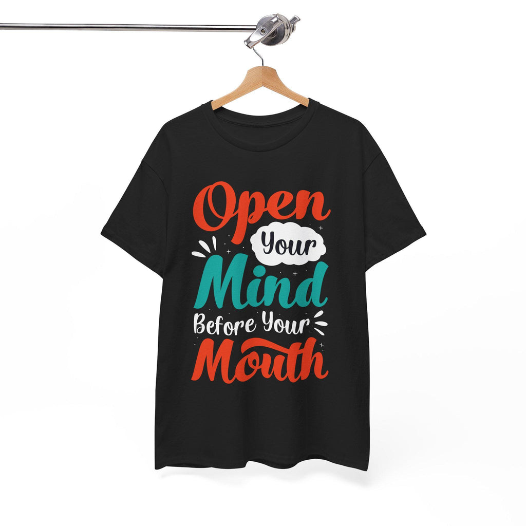 Open Your Mind Before Your Mouth T-Shirt: Inspirational Quote Tee