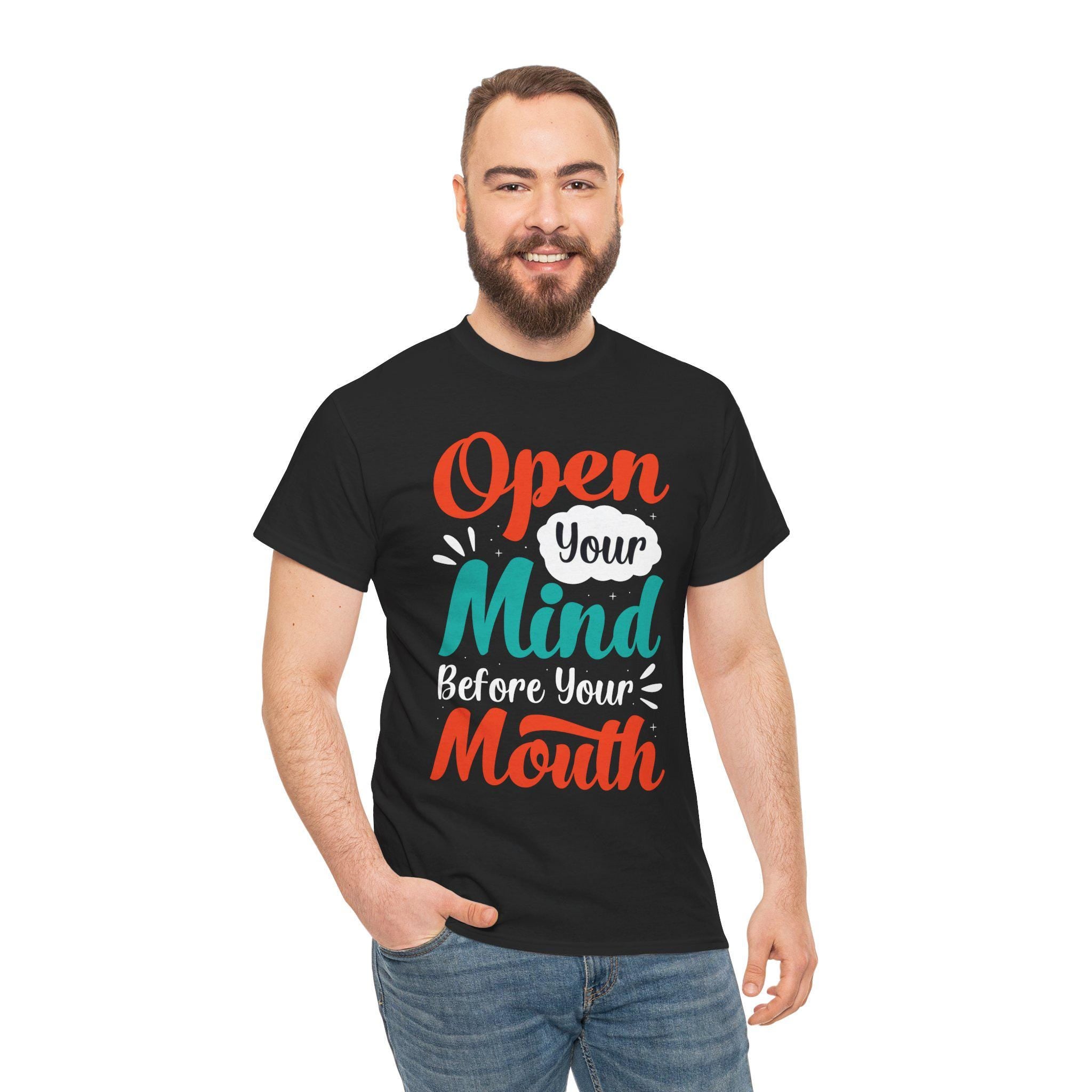 Open Your Mind Before Your Mouth T-Shirt: Inspirational Quote Tee