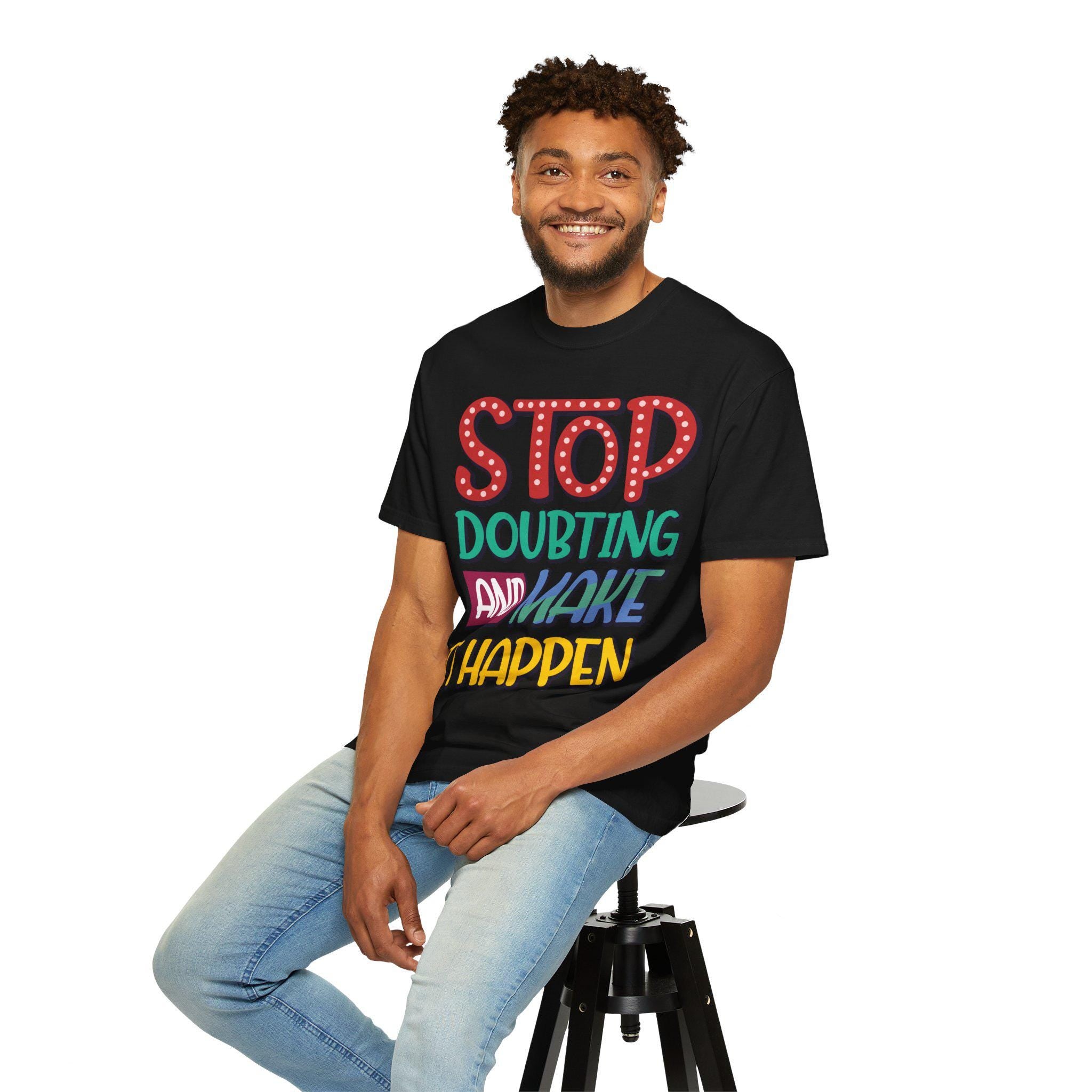 Stop Doubting Make Happen Shirt | Vintage Motivational Graphic Tee