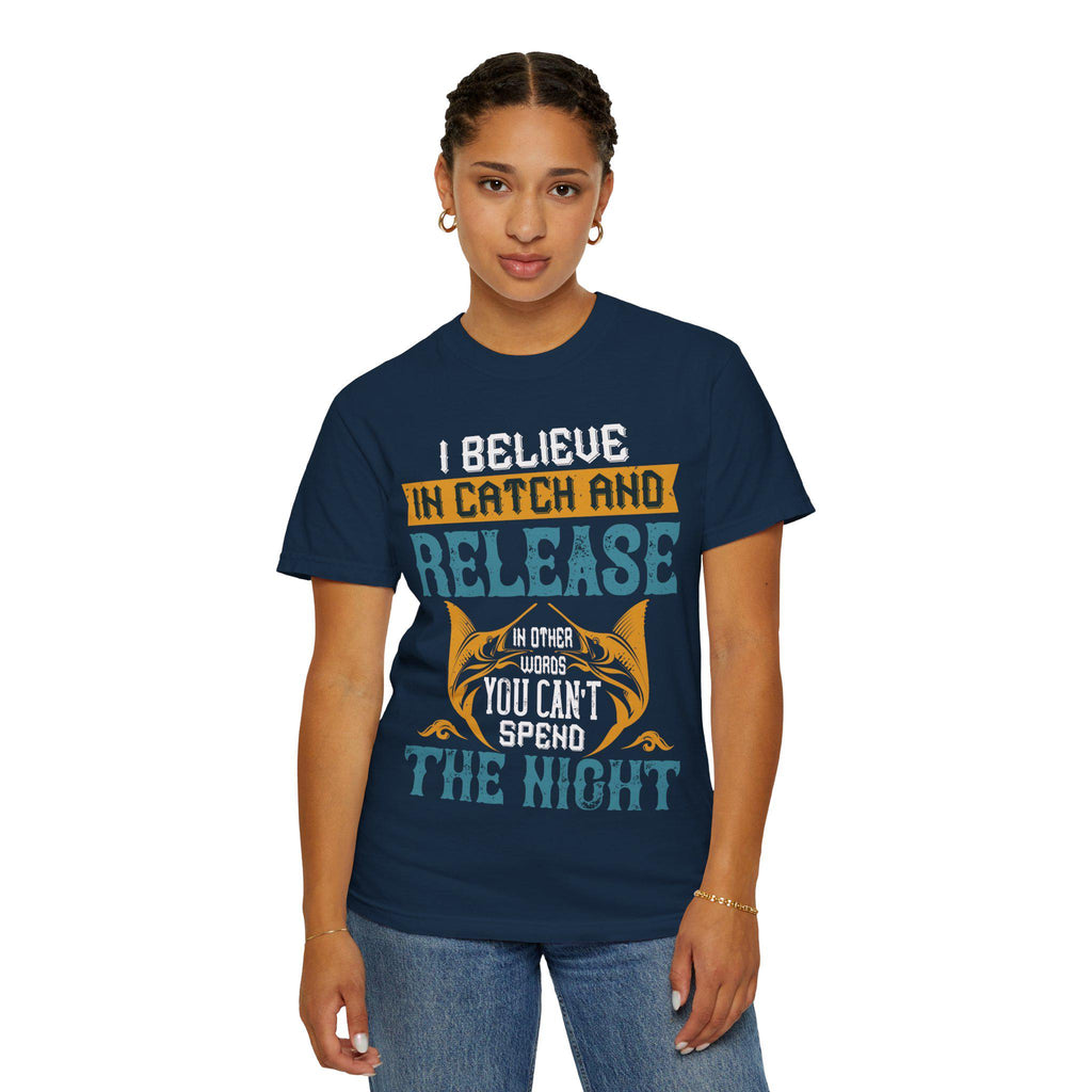 I Believe in Catch and Release Shirt | Funny Fishing Tee | Fisherman Gift | Marlin Angler